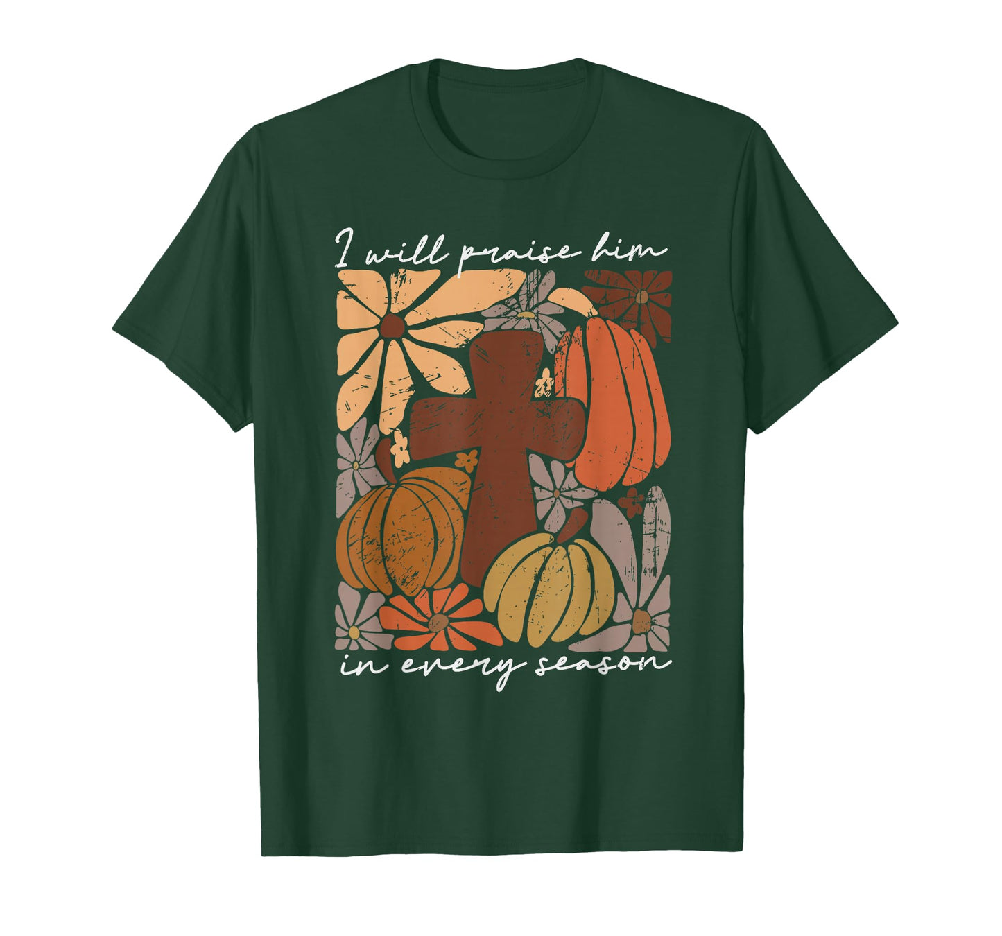I Will Praise Him In Every Season Pumpkin Autumn Fall Jesus T-Shirt