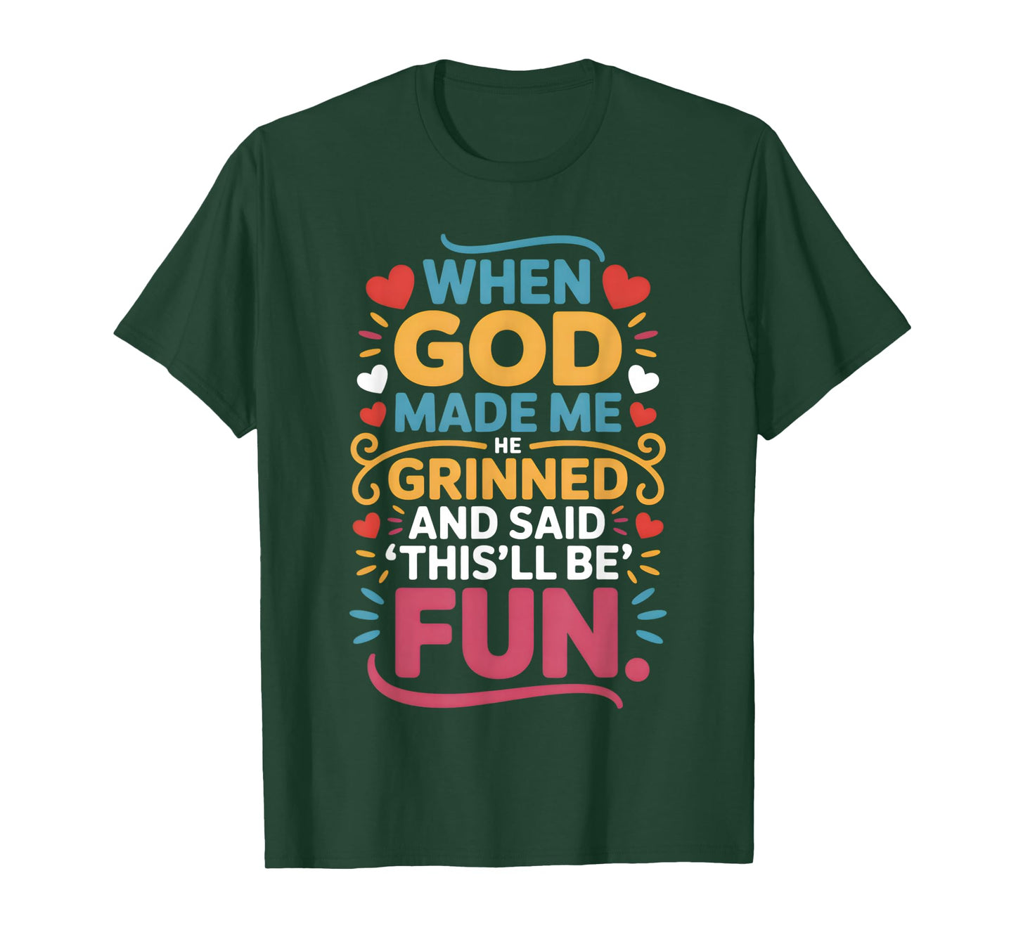 When God Made Me He Grinned and Said Funny Christian T-Shirt