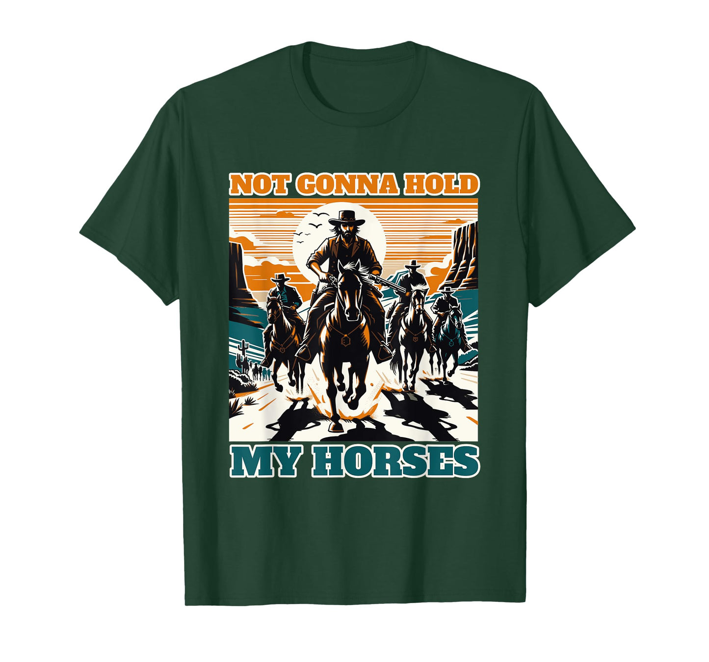 Not Gonna Hold My Horses Funny Quote Horse T-Shirt