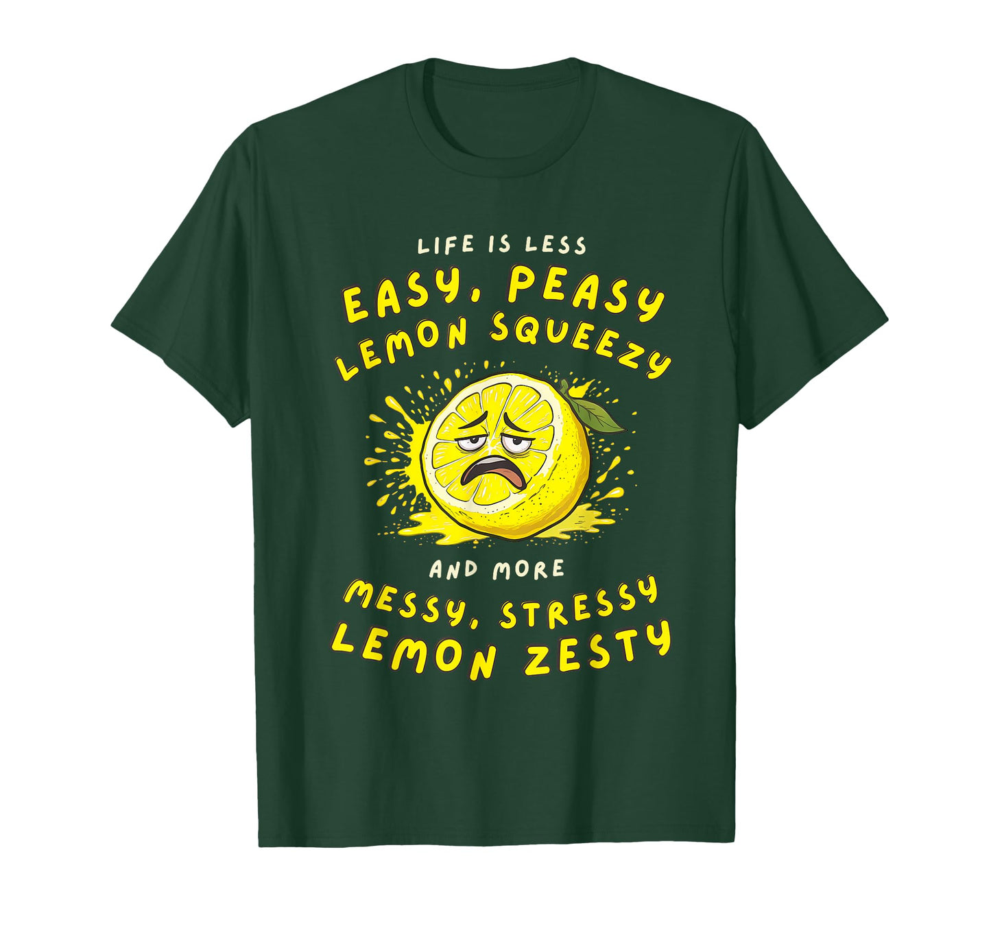 Less Easy Peasy More Messy Stressy Lemon Zesty Sarcastic T-Shirt