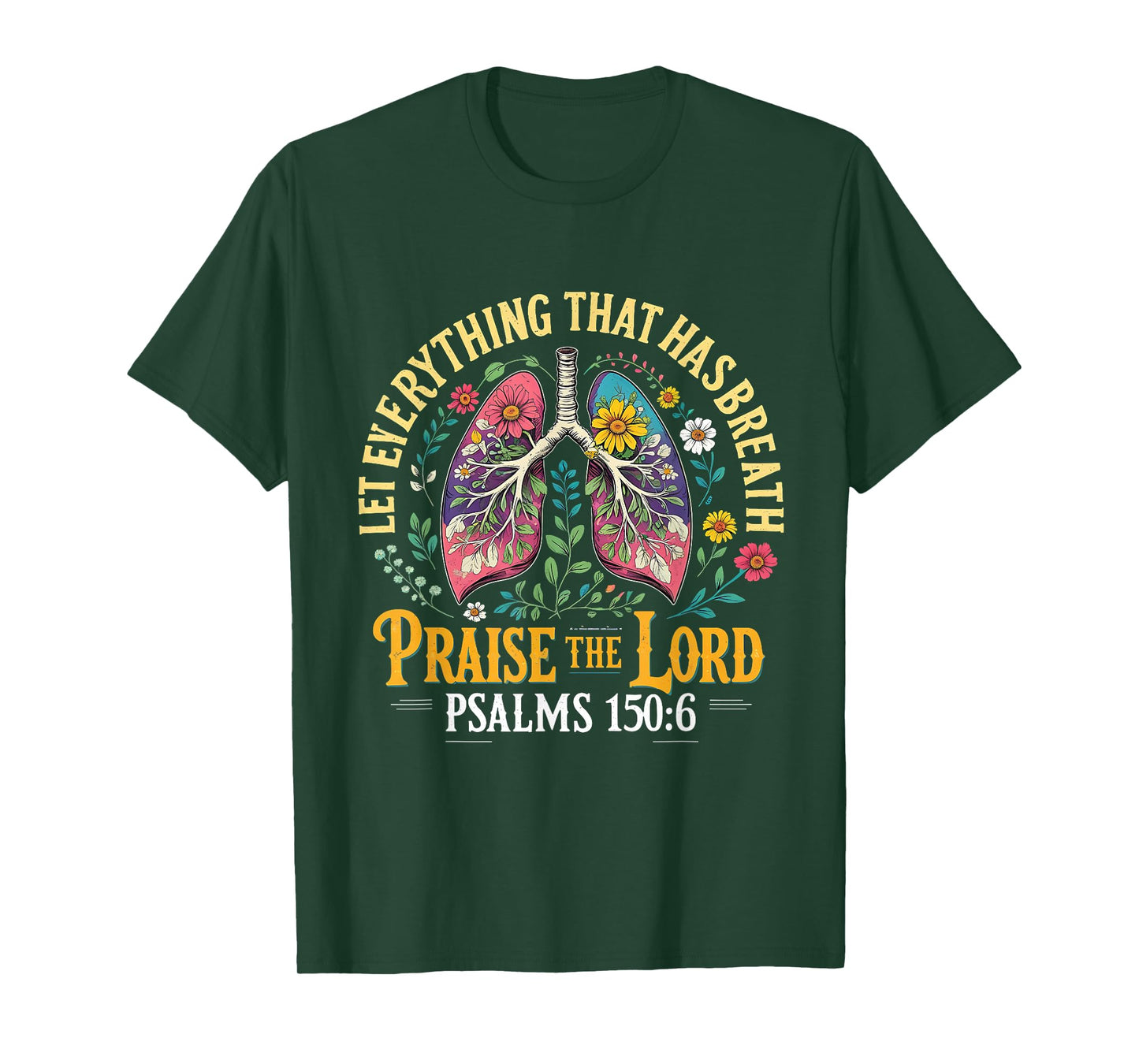 Praise The Lord Psalms 150:6 Floral Christian Art T-Shirt