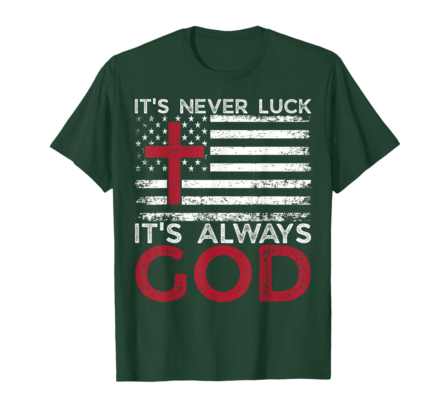 It's Never Luck It's Always God Christian Faith USA Flag T-Shirt