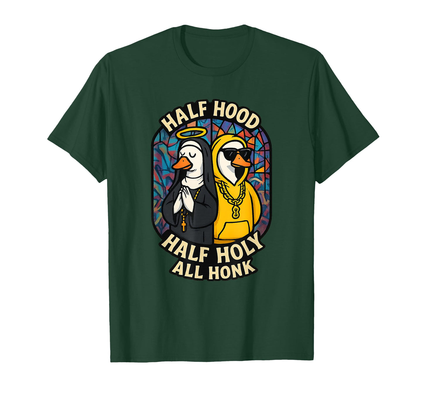 Half Hood Half Holy All Honk Funny Geese God's Silly Goose T-Shirt