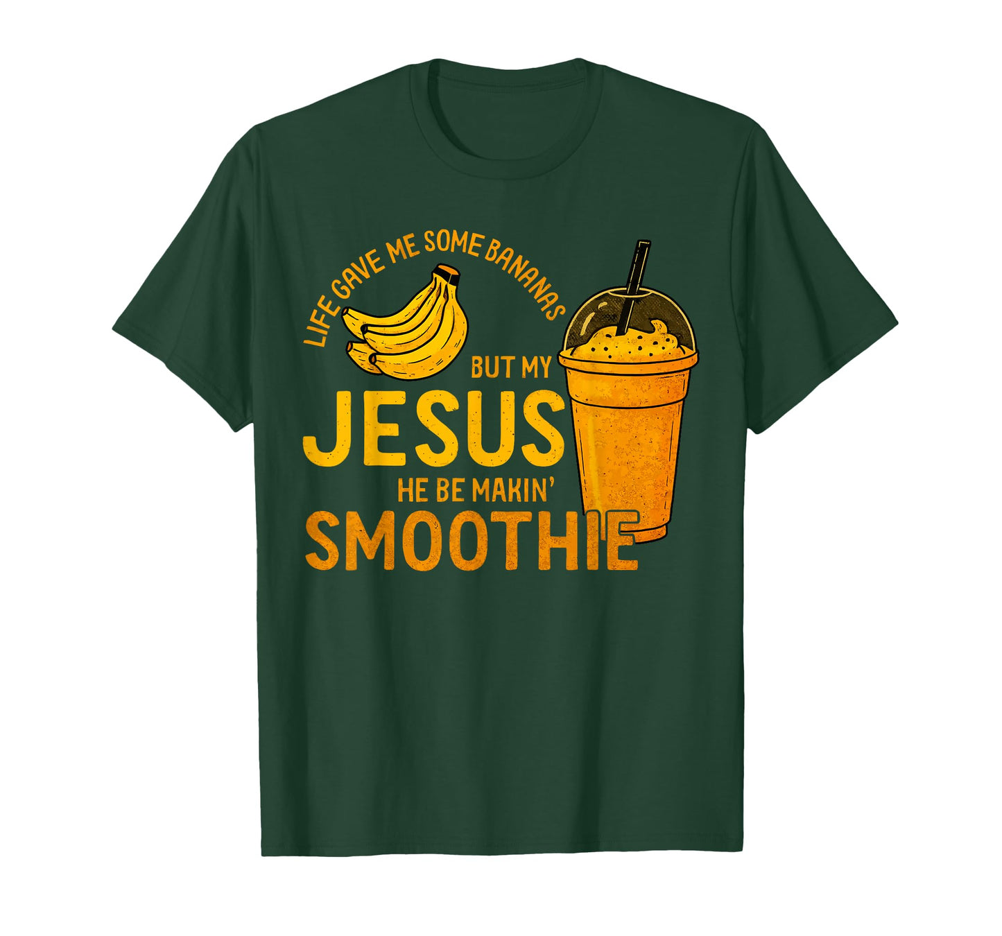 Life Gave Me Some Bananas but My Jesus He Be Makin' Smoothie T-Shirt