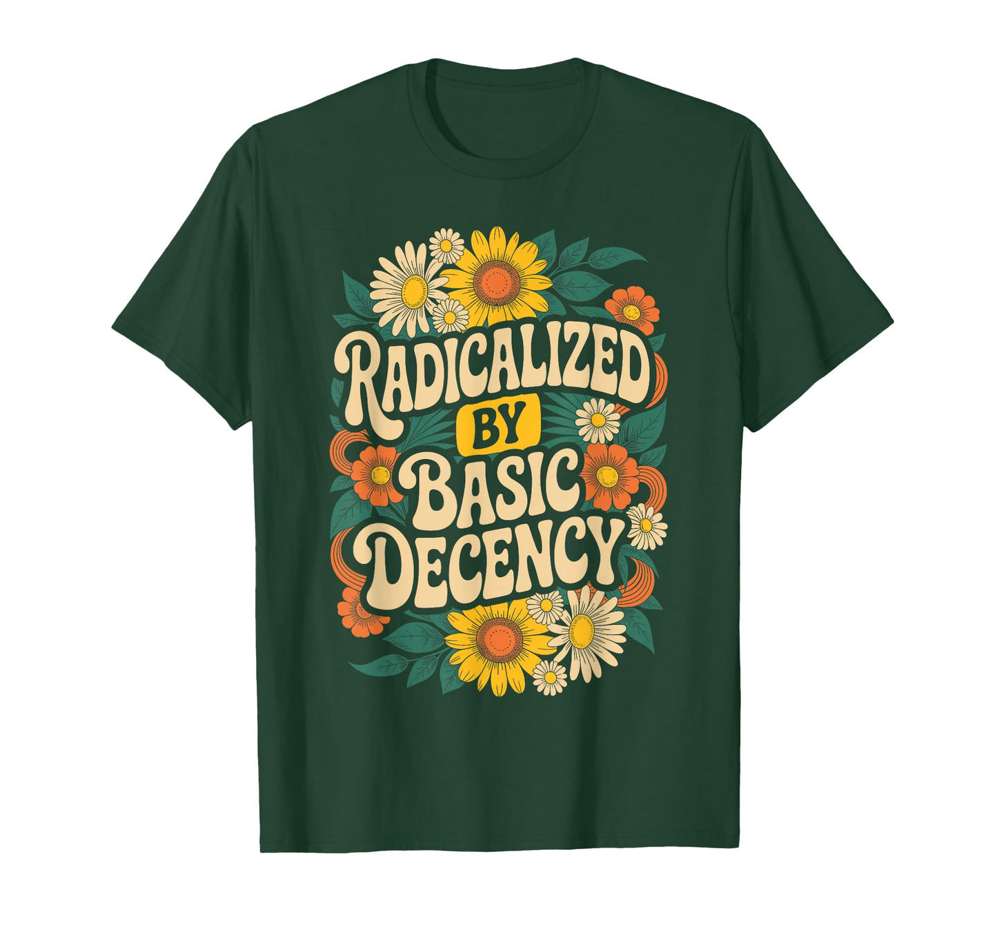 Funny Activism Radicalized by Basic Decency Cool Floral T-Shirt