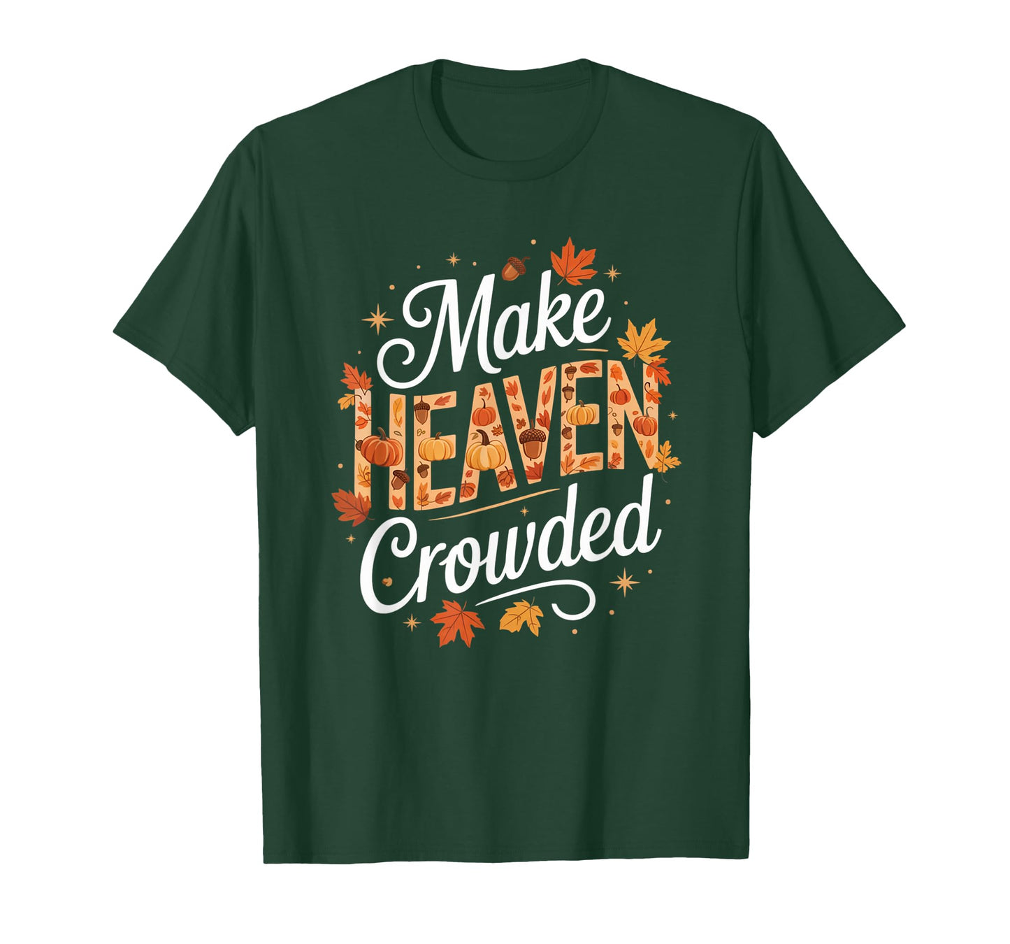 Make Heaven Crowded Christian Faith Bible T-Shirt