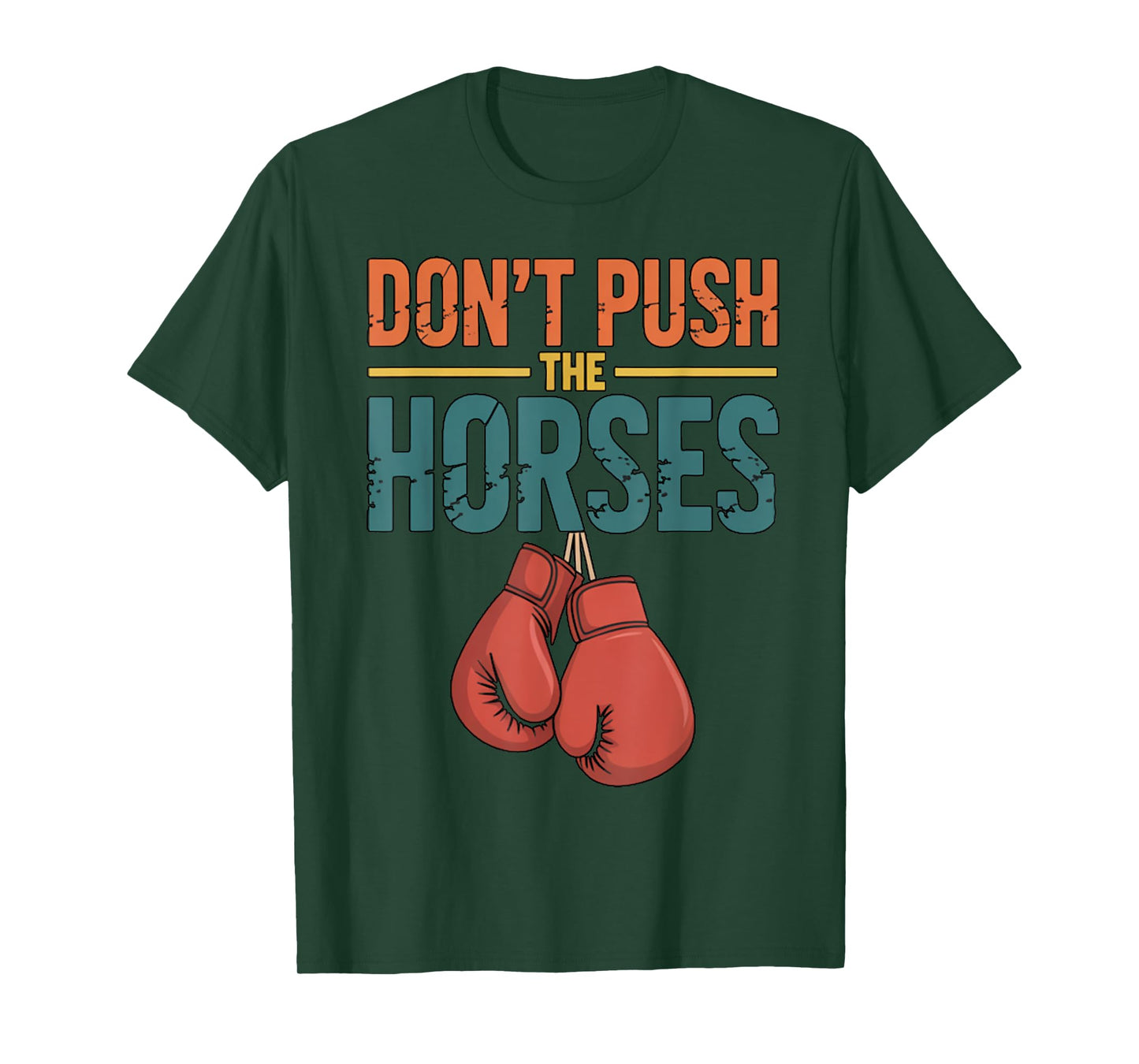 Funny Don’t Push The Horses Humorous Saying T-Shirt