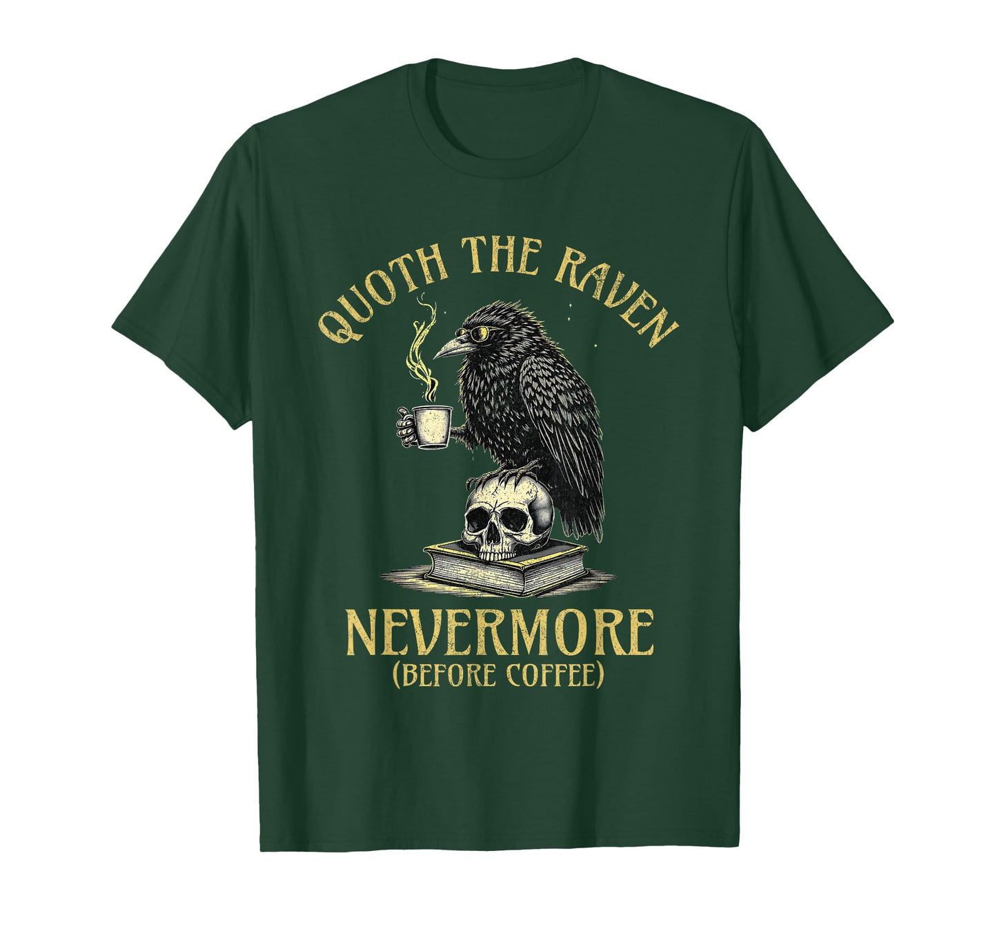 Quoth The Raven Nevermore Before Coffee Funny Quote T-Shirt