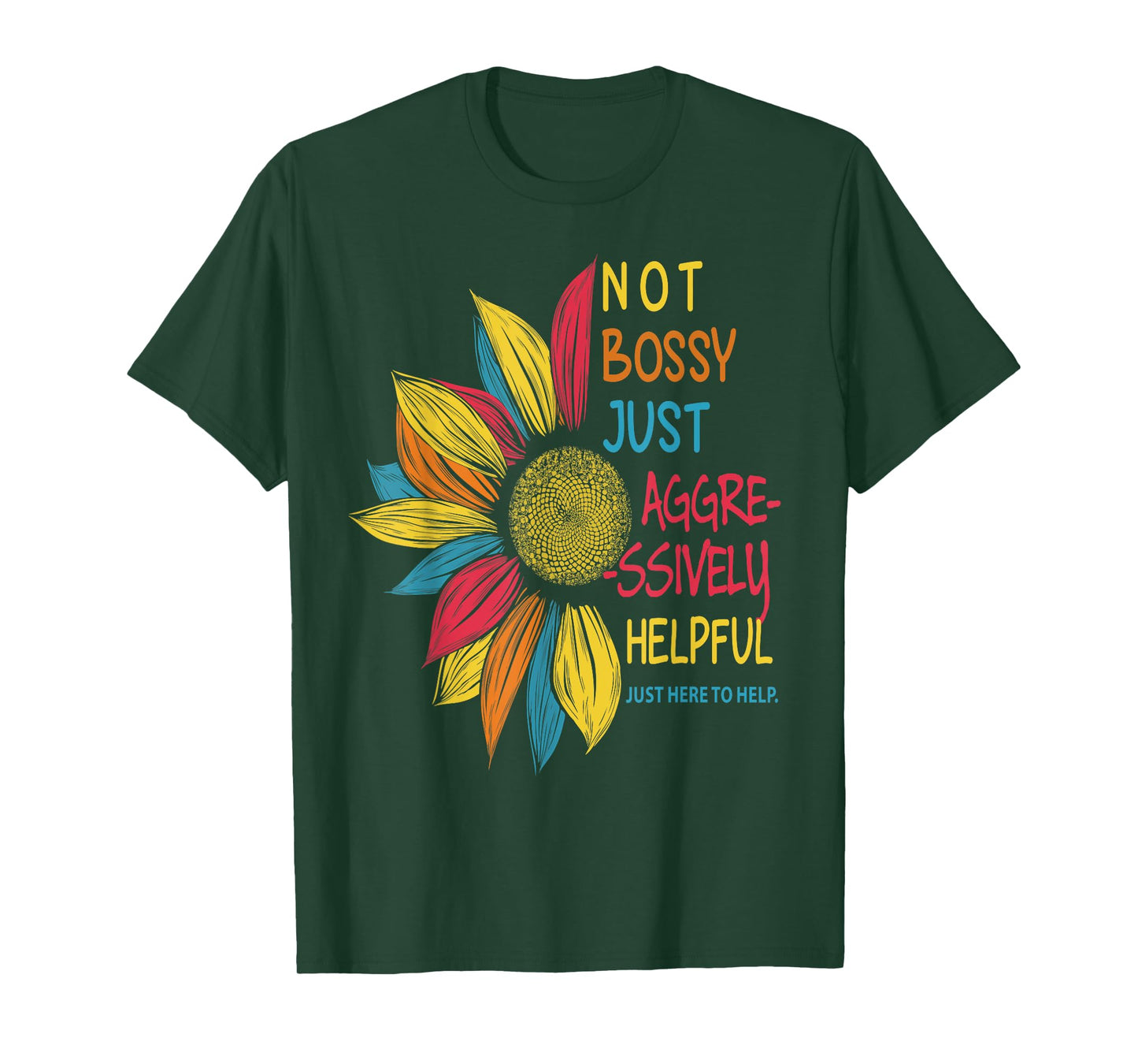Sunflower Colorful Not Bossy Just Aggressively Helpful T-Shirt
