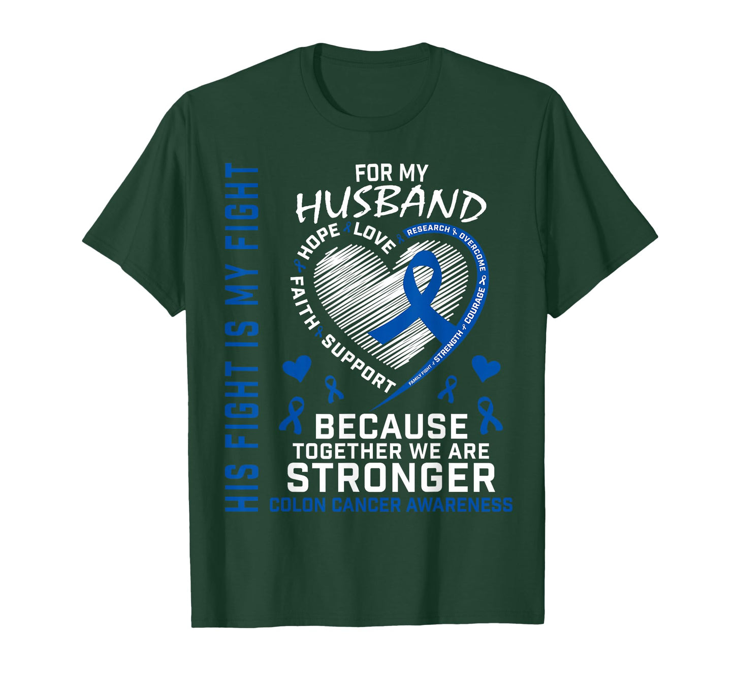 His Fight My Fight Husband Colon Cancer Uplifting Messages T-Shirt