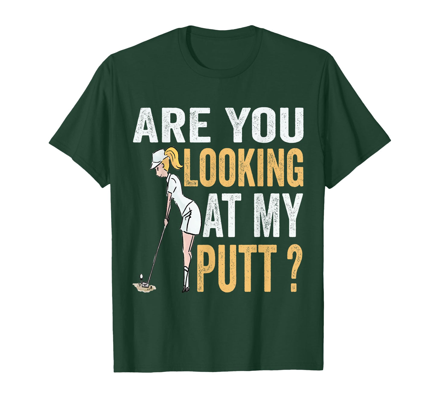 Are You Looking at My Putt Funny Golfer Girl Golf Player T-Shirt