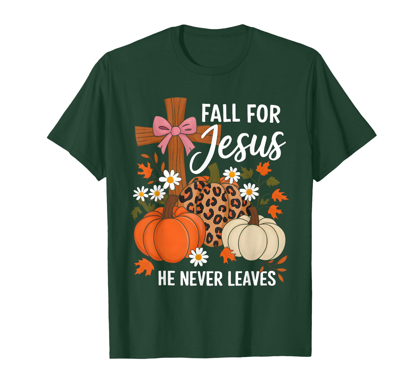 Fall for Jesus He Never Leaves Leaves Autumn Christian Women T-Shirt