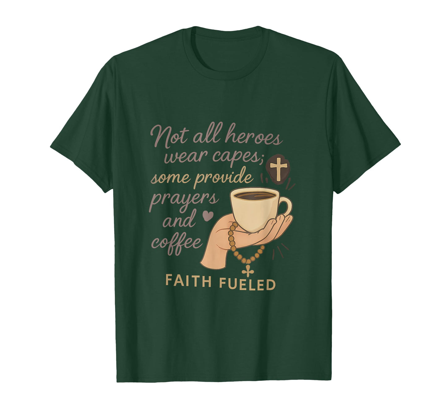 Not All Heroes Wear Capes Faith Coffee Prayer Design T-Shirt