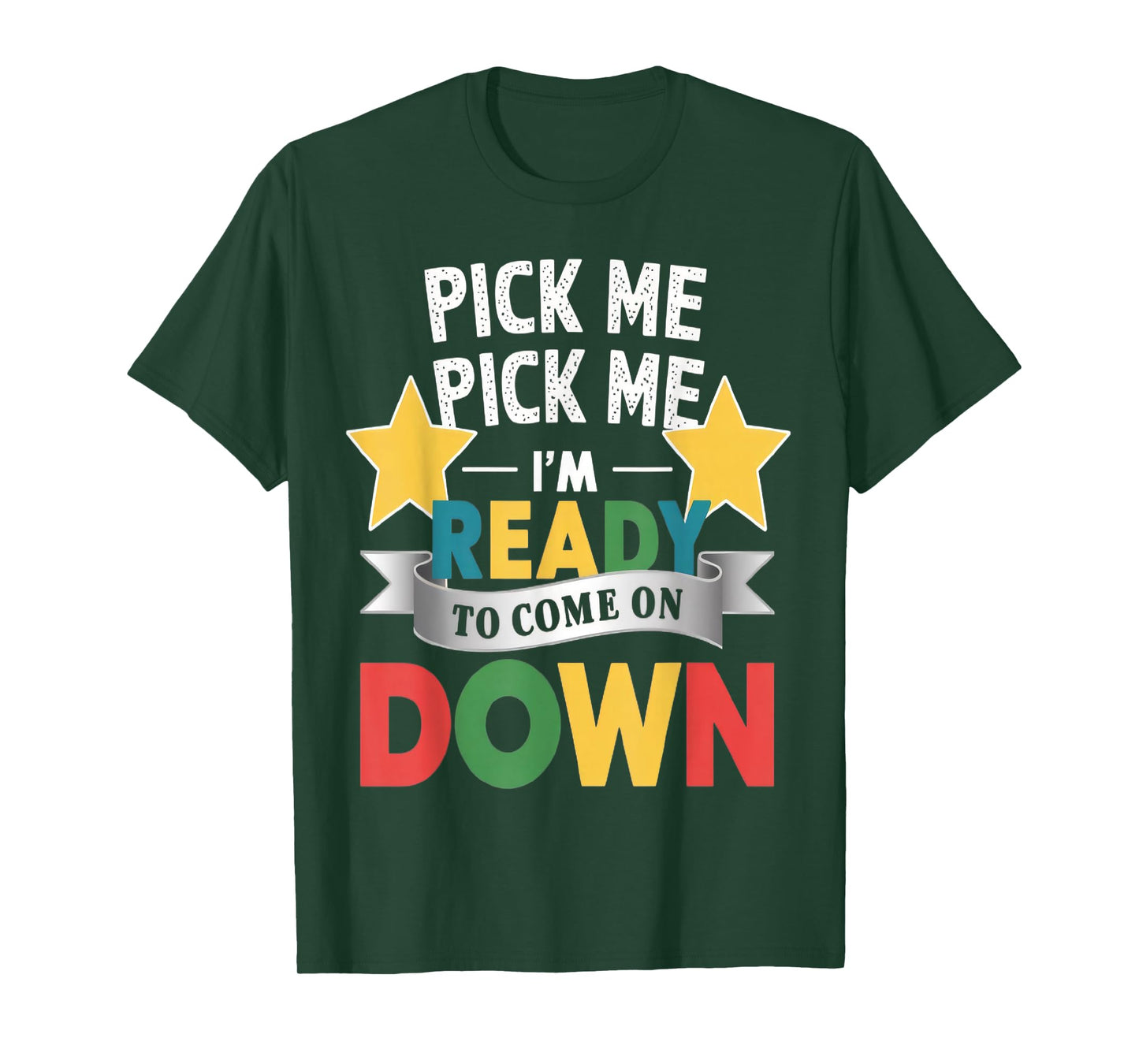 Pick Me Im Ready To Come On Down Enthusiastic Phrase T-Shirt