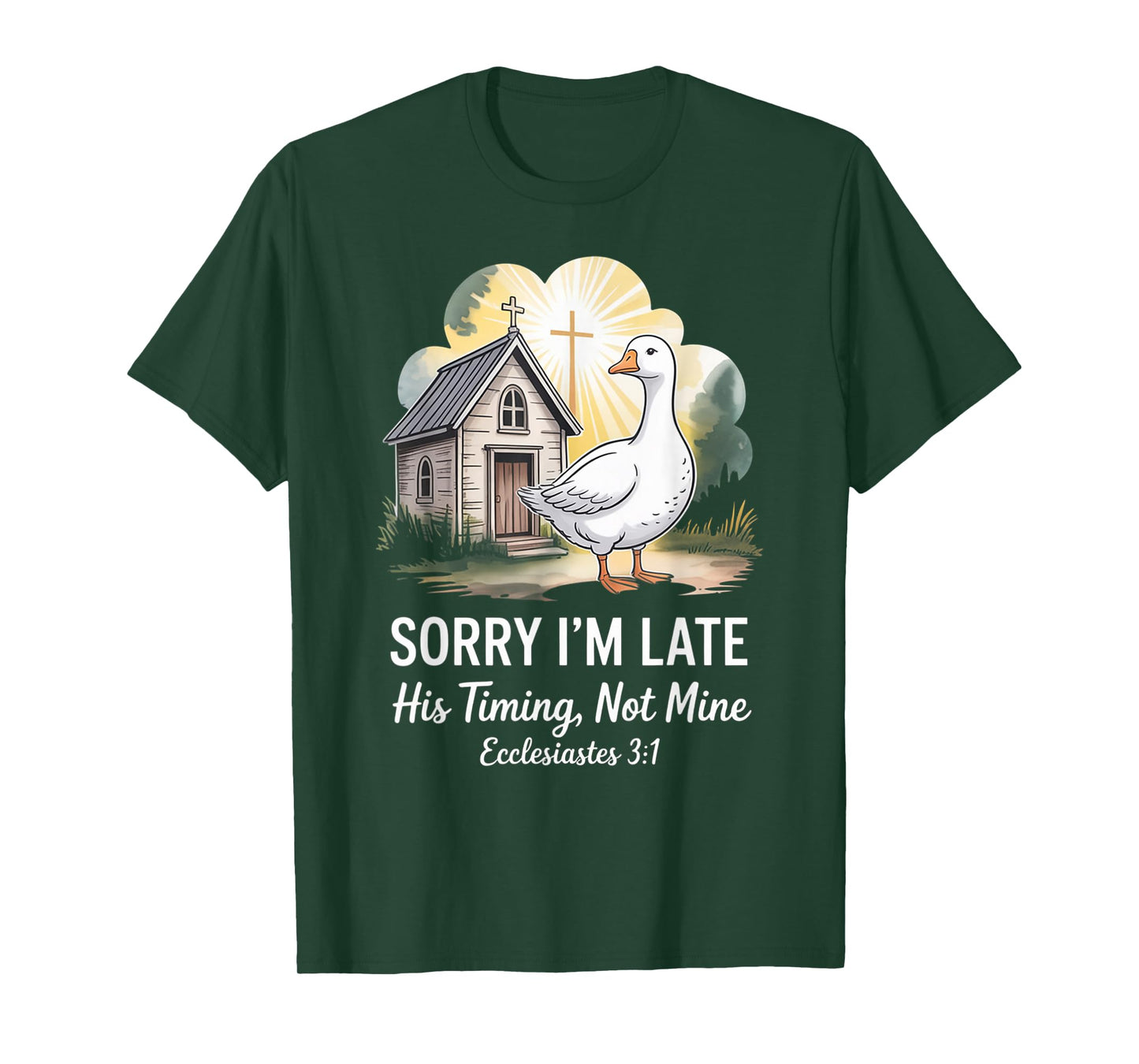 Sorry I'm Late his Timing not Mine, Funny Christian Goose T-Shirt