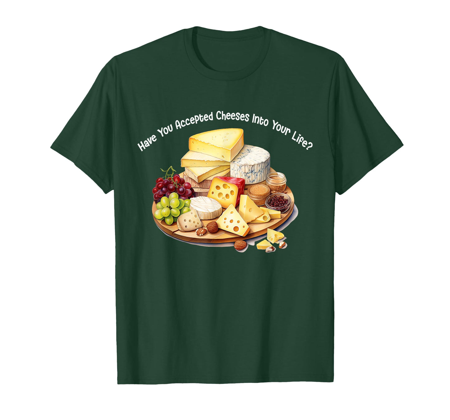 Funny Cheese Have You Accepted Cheeses Into Your Life Cute T-Shirt