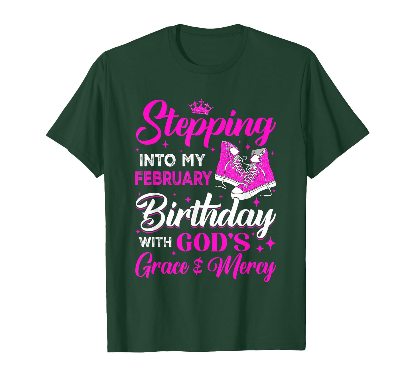 Stepping Into My February Birthday With Gods Grace And Mercy T-Shirt
