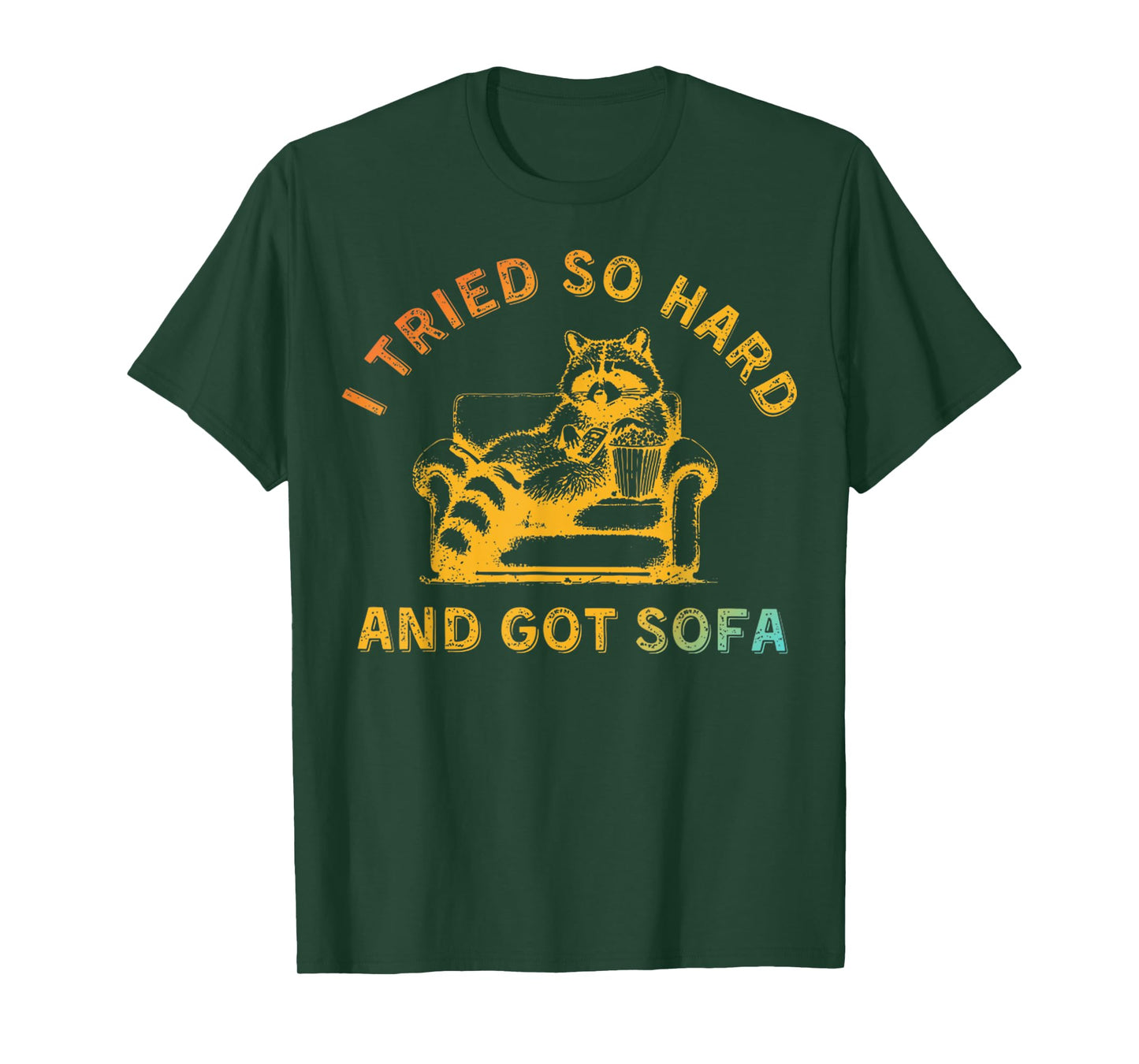 I Tried So Hard And Got Sofa Funny Retro Meme Quote Sarcasm T-Shirt