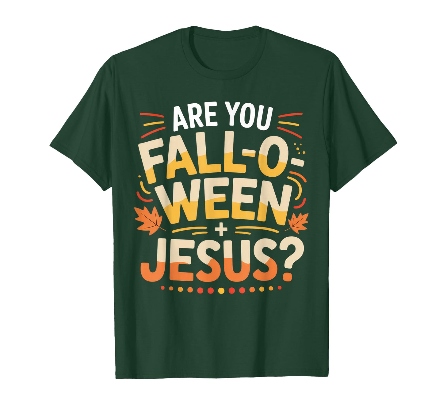 are You Fall-O-Ween Jesus Christian Fun Shirt T-Shirt