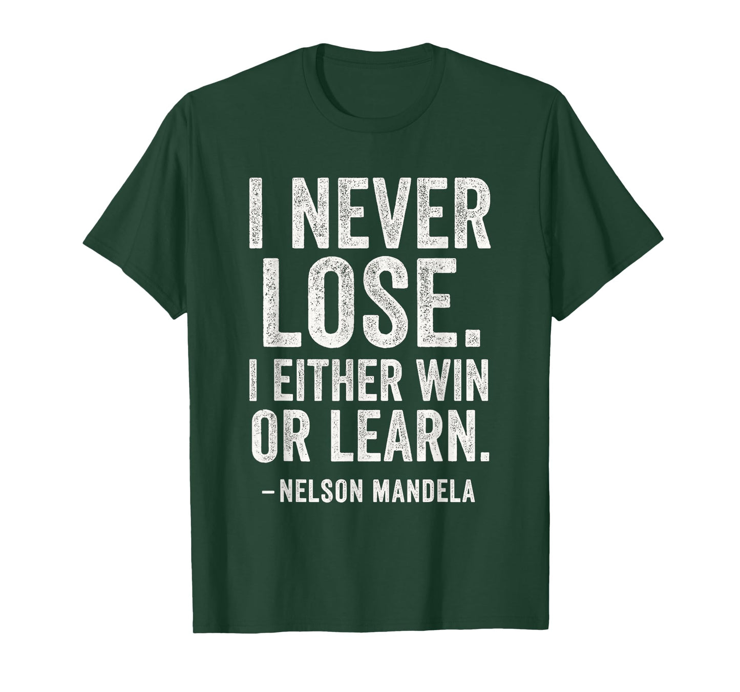 I Never Lose I Either Win Or Learn - Motivational Quotes T-Shirt