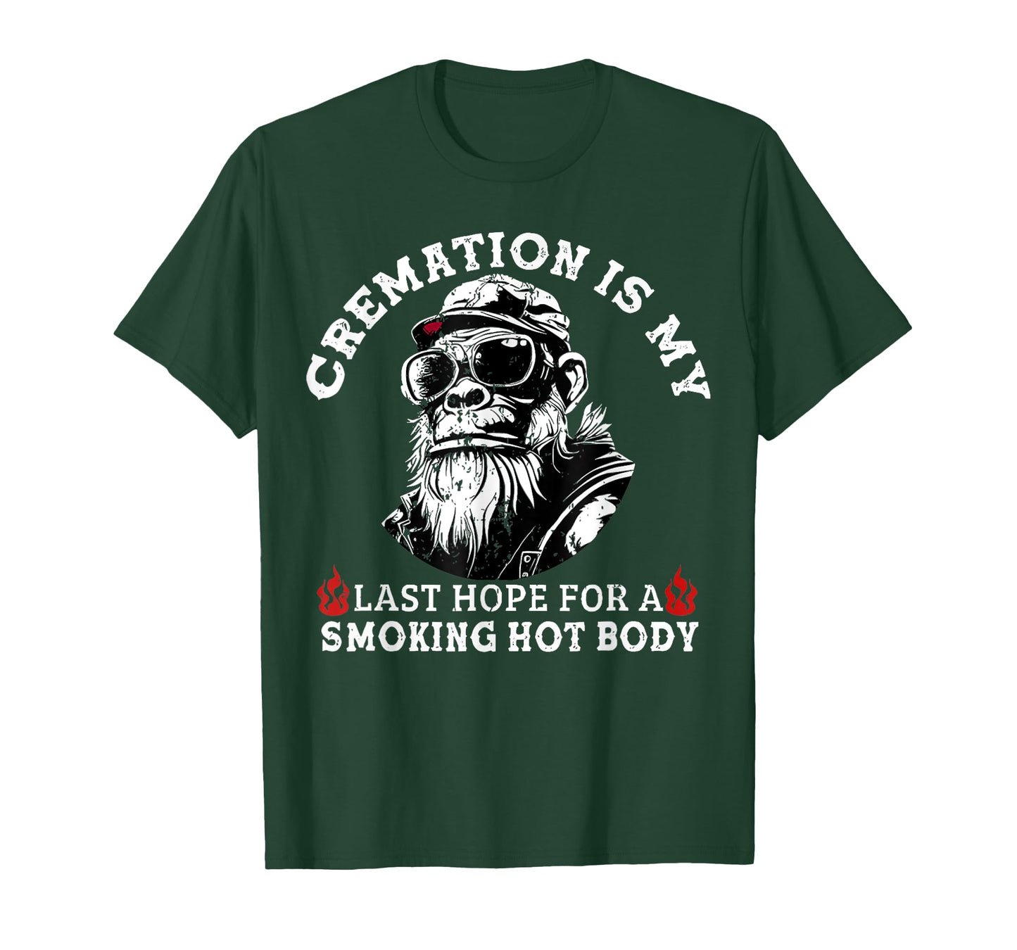 Cremation Is My Last Hope For a Smoking Hot Body T-Shirt