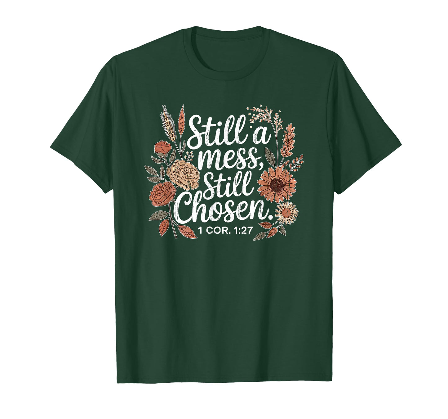 Still A Mess Still Chosen, Christian, Bible Verse, Faith T-Shirt