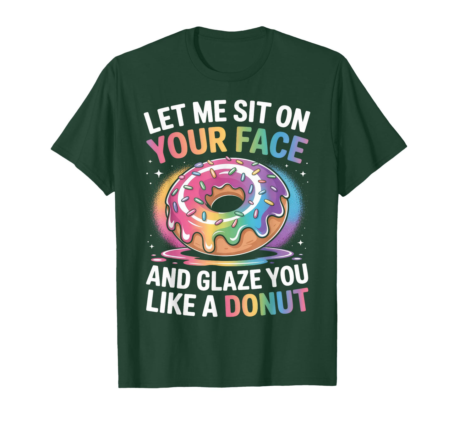 Let Me Sit On Your Face And Glaze Like A Donut Inappropriate T-Shirt