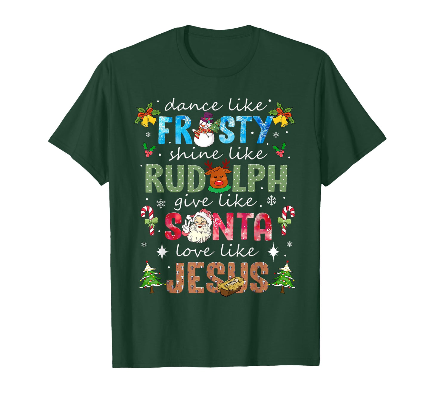 Dance Like Frosty Shine Like Rudolph Love Like Jesus Xmas T-Shirt