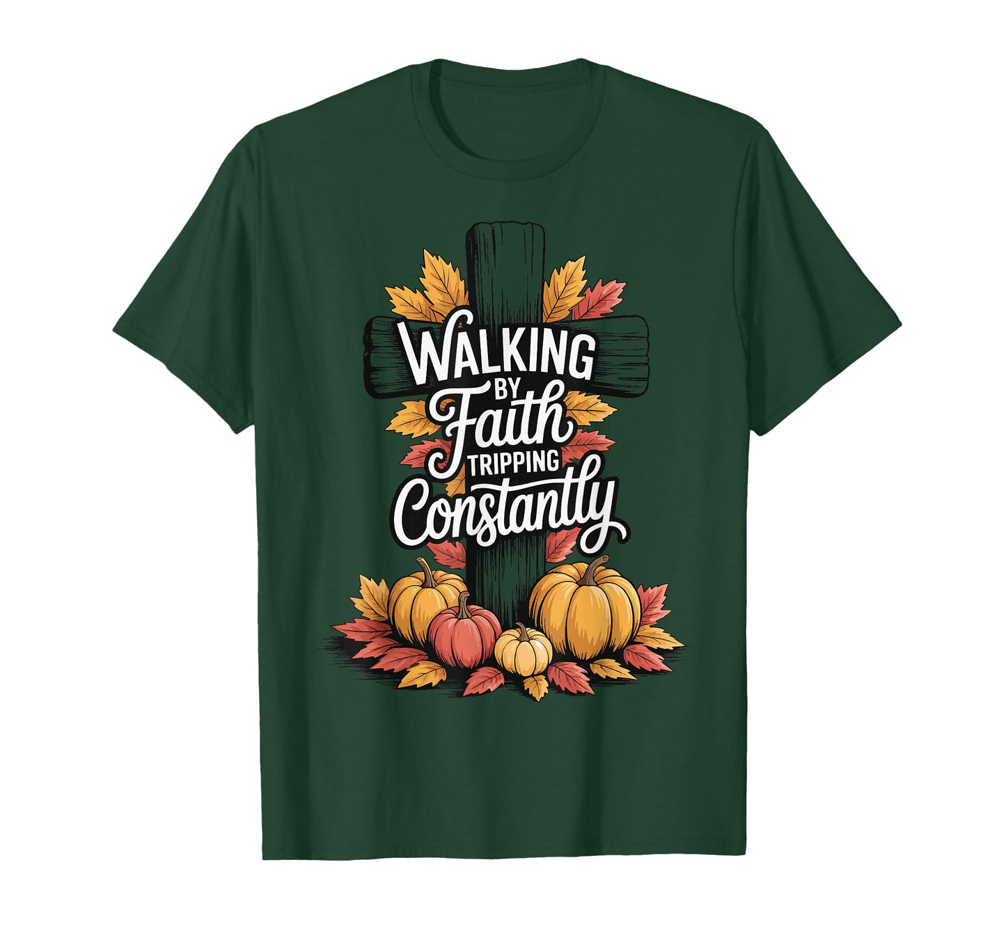 Walking By Faith Tripping Constantly T-Shirt