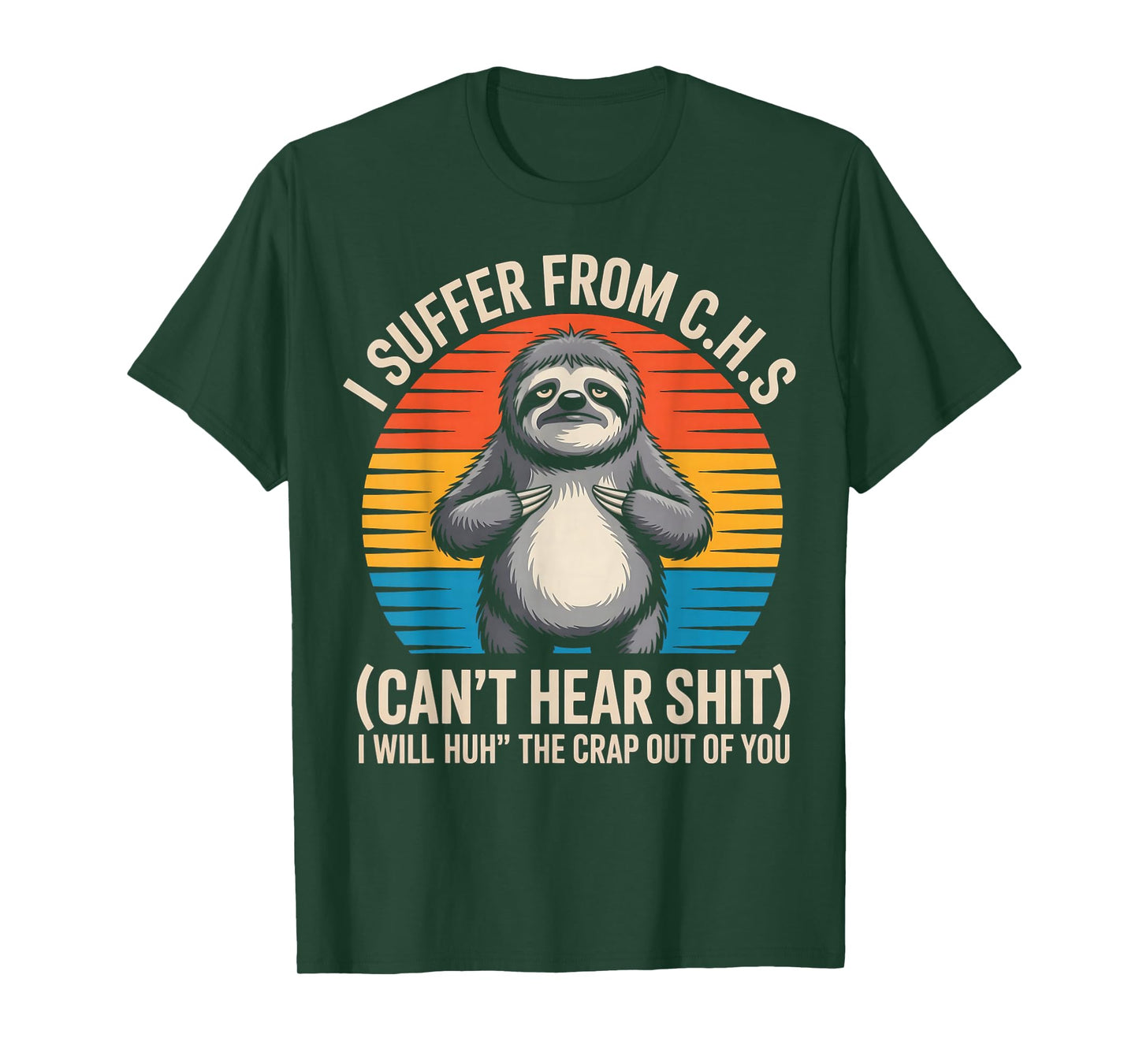 Sloth I Suffer from C.H.S I Will Huh The Crap Out of You T-Shirt