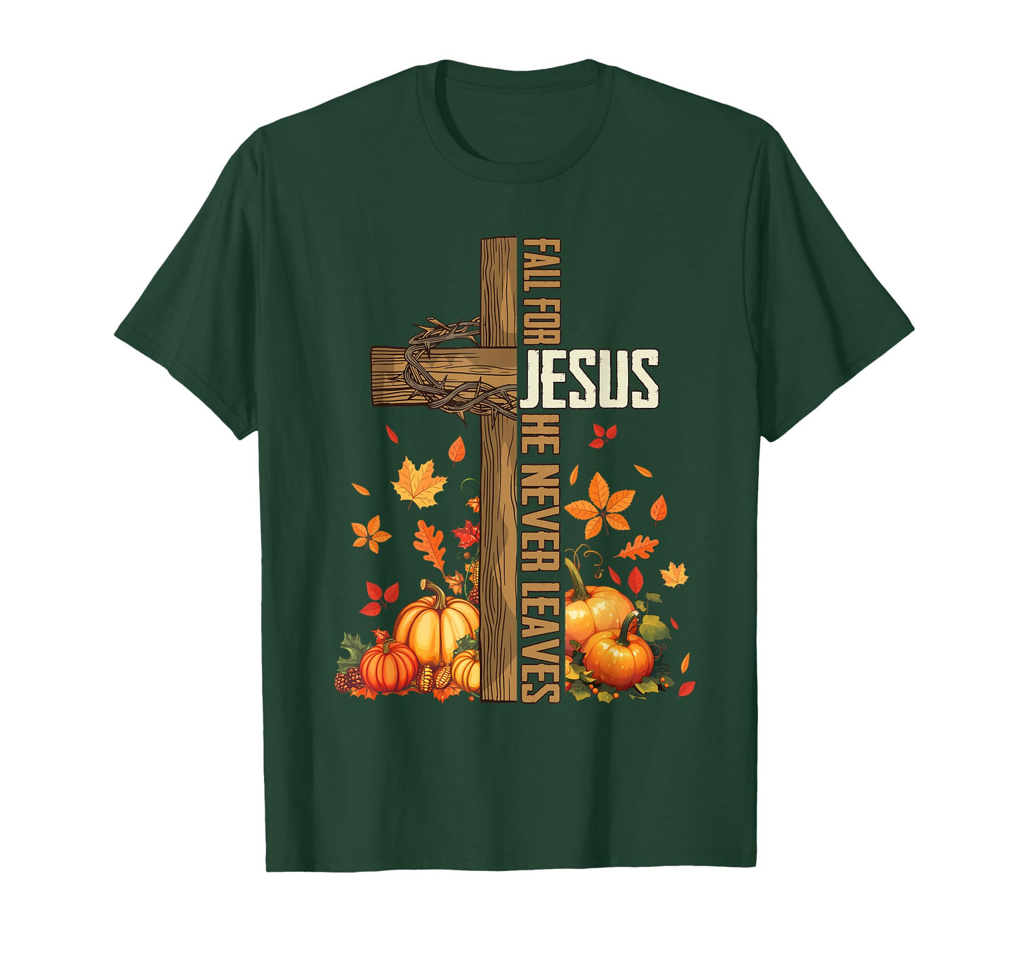 Fall for Jesus He Never Leaves Christian Thanksgiving Autumn T-Shirt