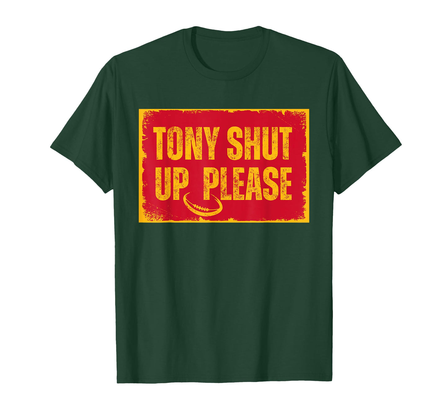Sarcastic football quote tony shut up please T-Shirt