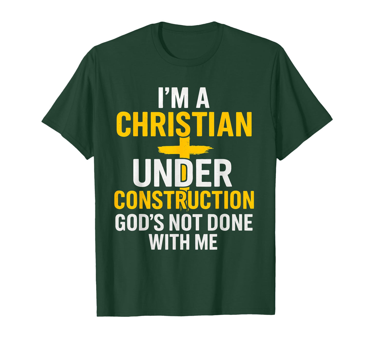I Am A Christian Under Construction God's Not Done T-Shirt
