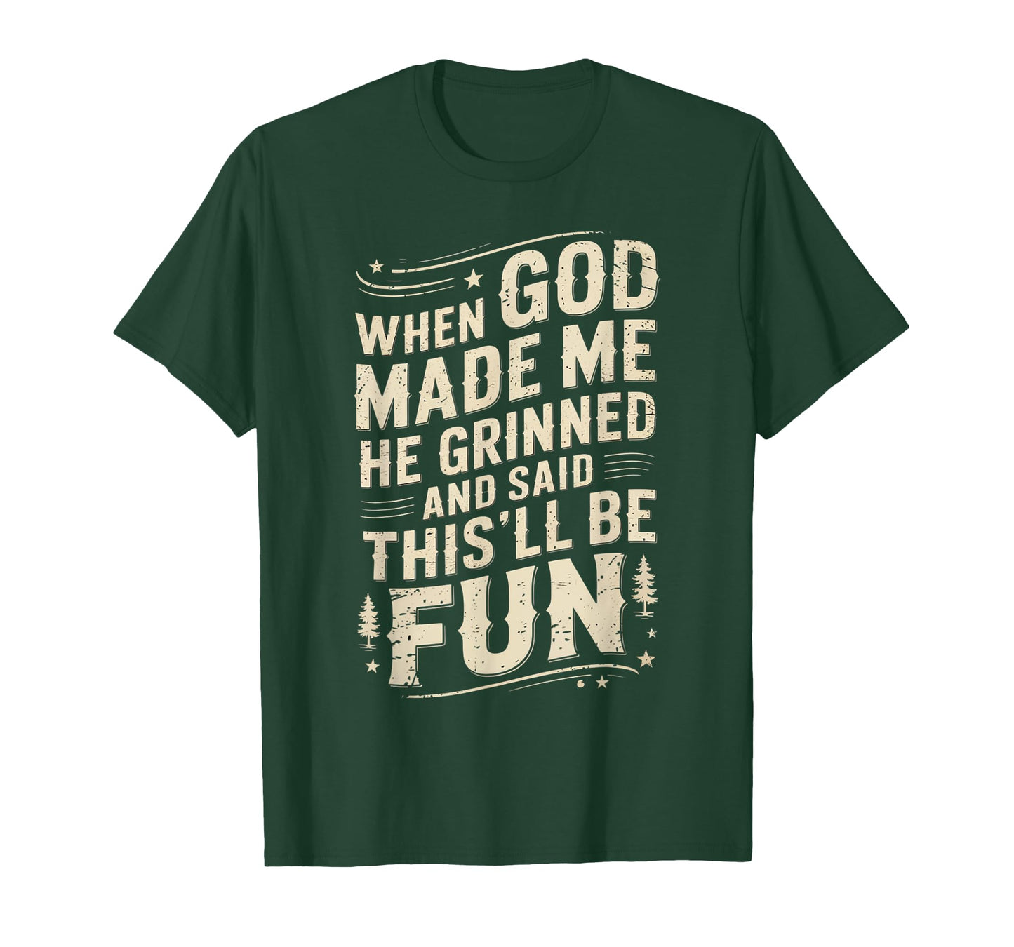 When God Made Me He Grinned Said This'll Be Sarcastic Mens T-Shirt