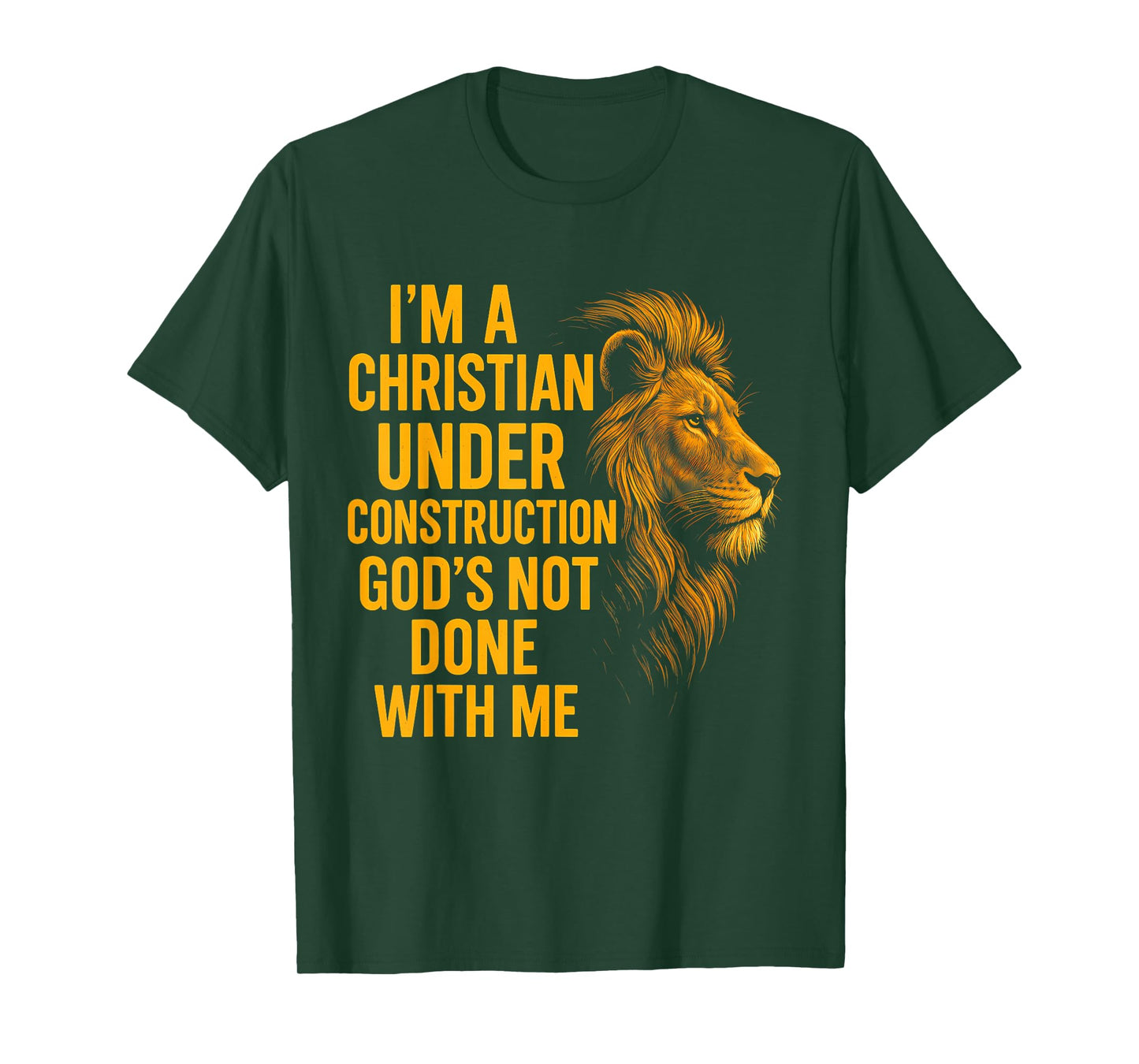 I Am A Christian Under Construction God's Not Done Lion T-Shirt