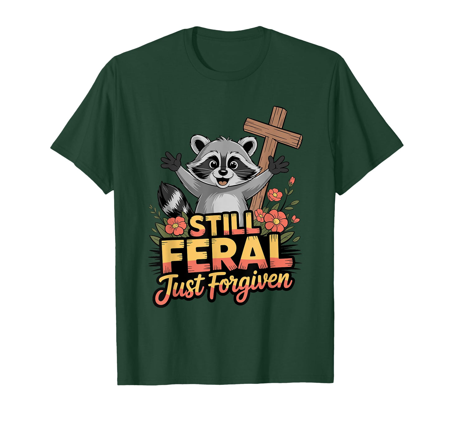 Cute Still Feral Just Forgiven Funny Christian Raccoon Faith T-Shirt