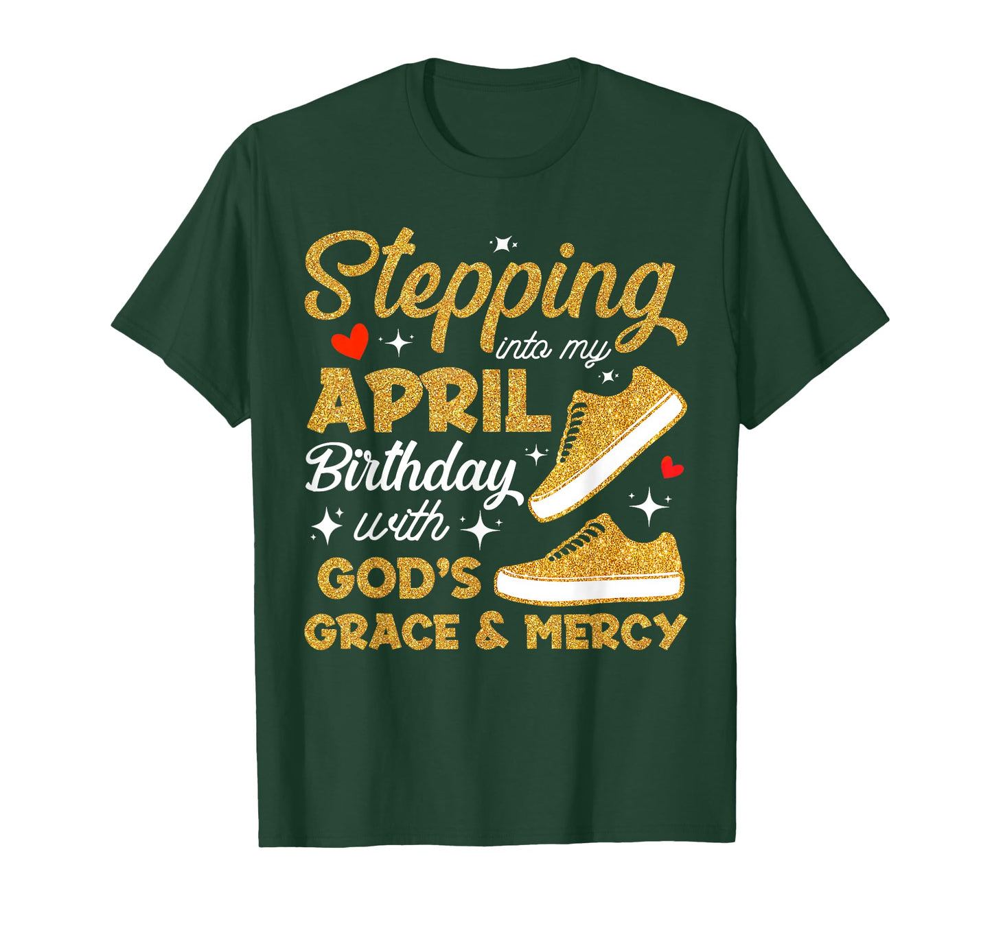 Stepping Into My April Birthday With God's Grace & Mercy T-Shirt