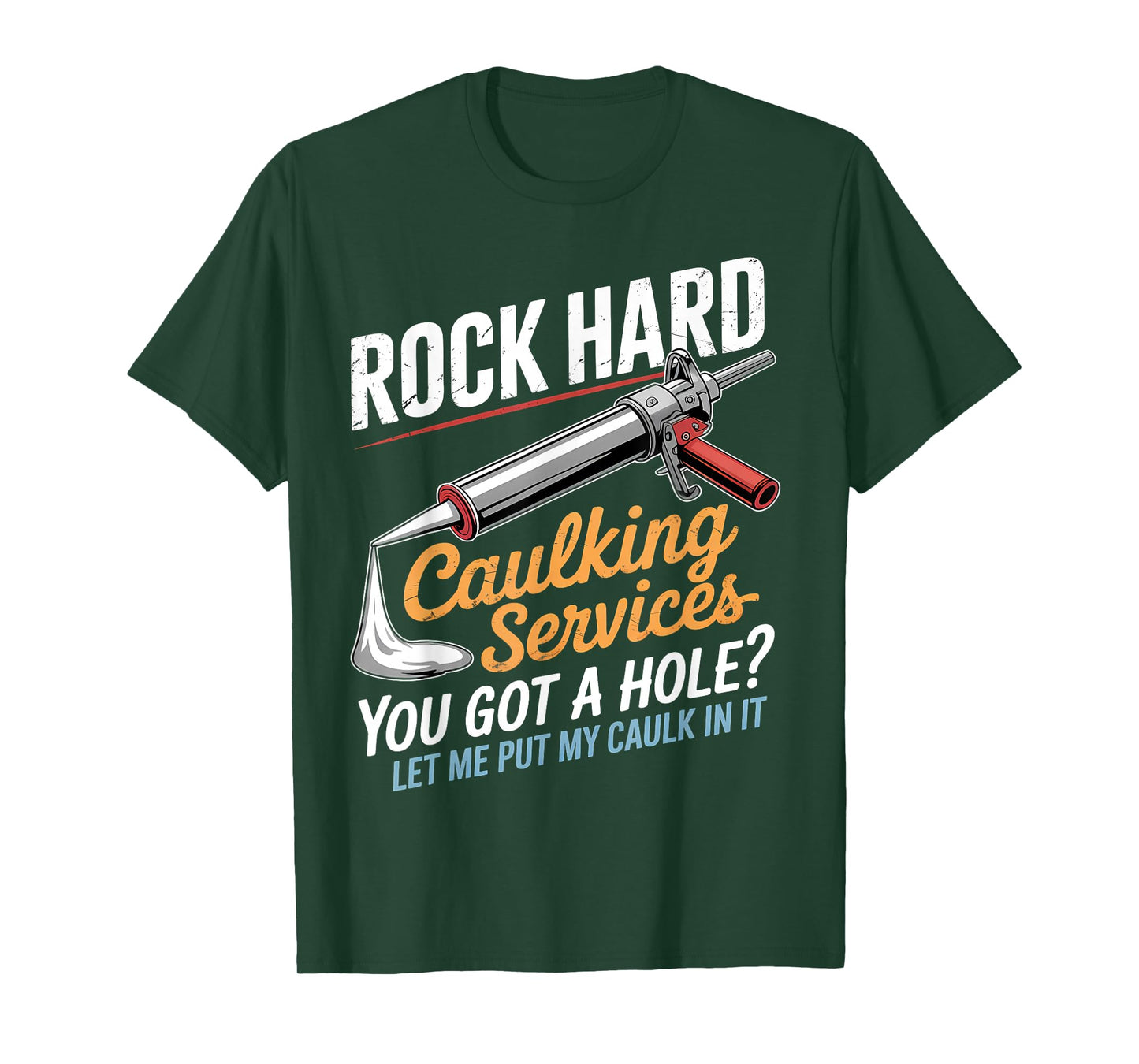 Rock Hard Caulking Service Funny Adult Humor T-Shirt