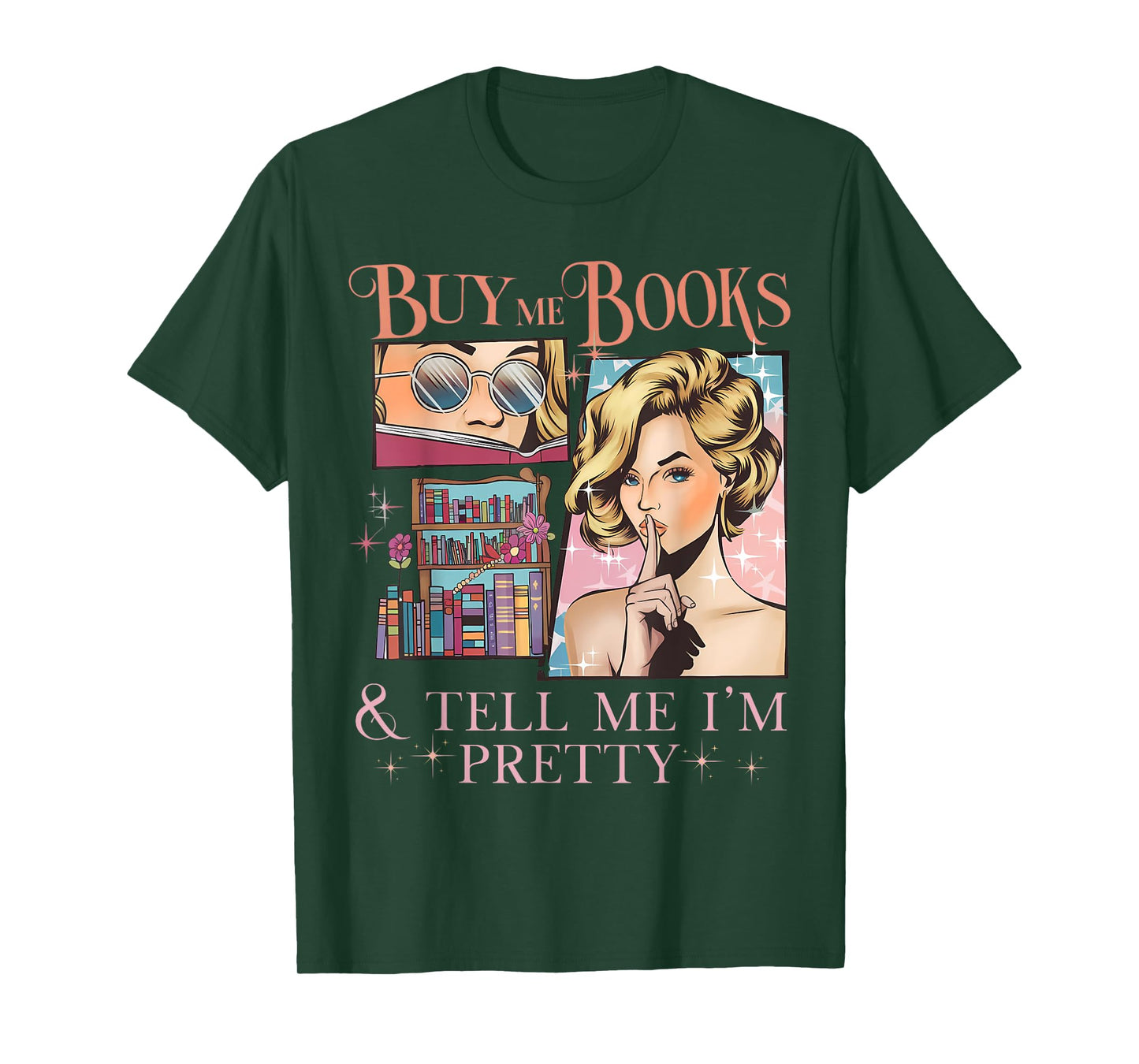 Buy Me Books and Tell Me I'm Pretty Book Lover Tee T-Shirt
