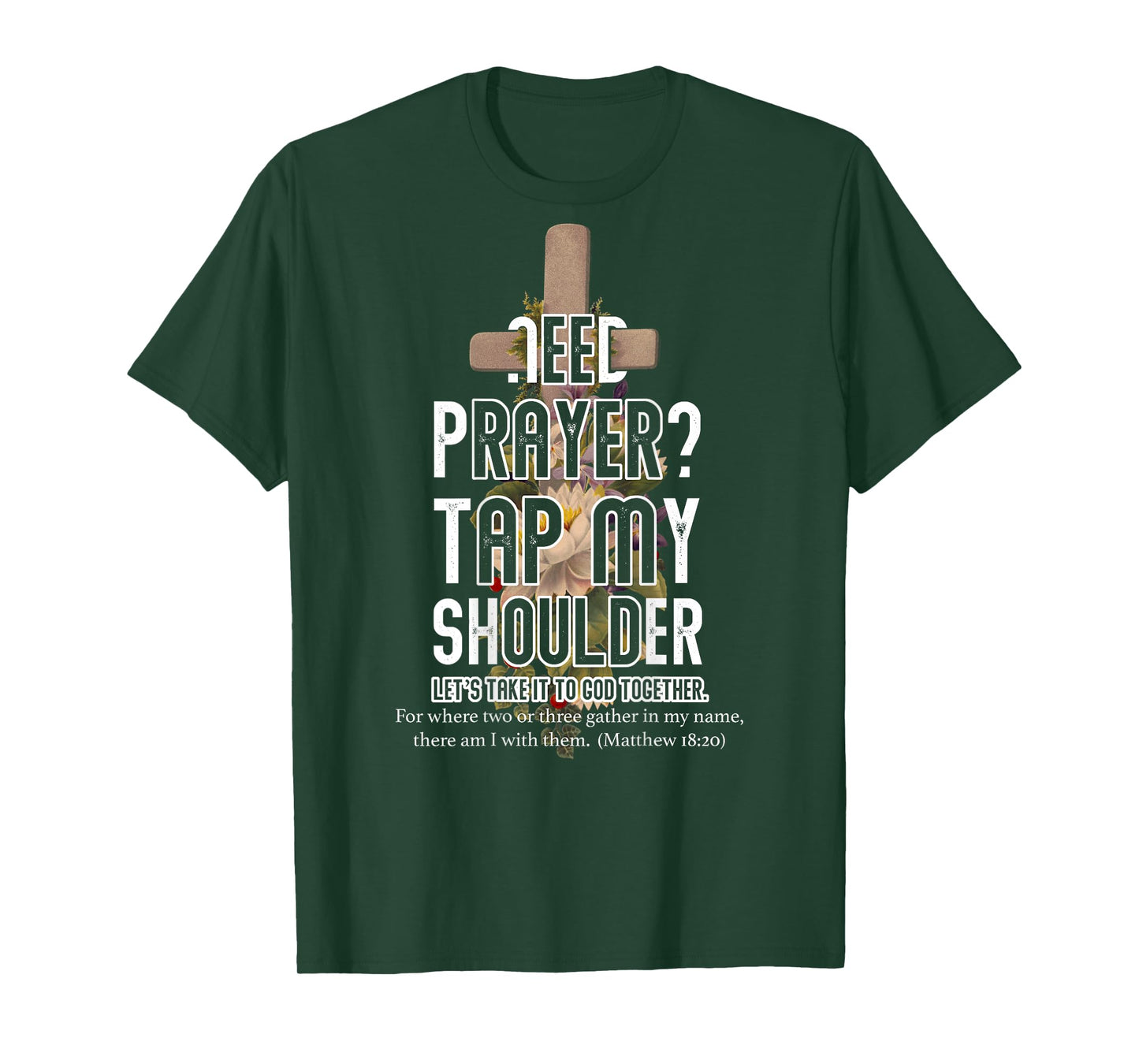 Need Prayer Tap My Shoulder Bible Verse Christ Matthew 18 20 T-Shirt