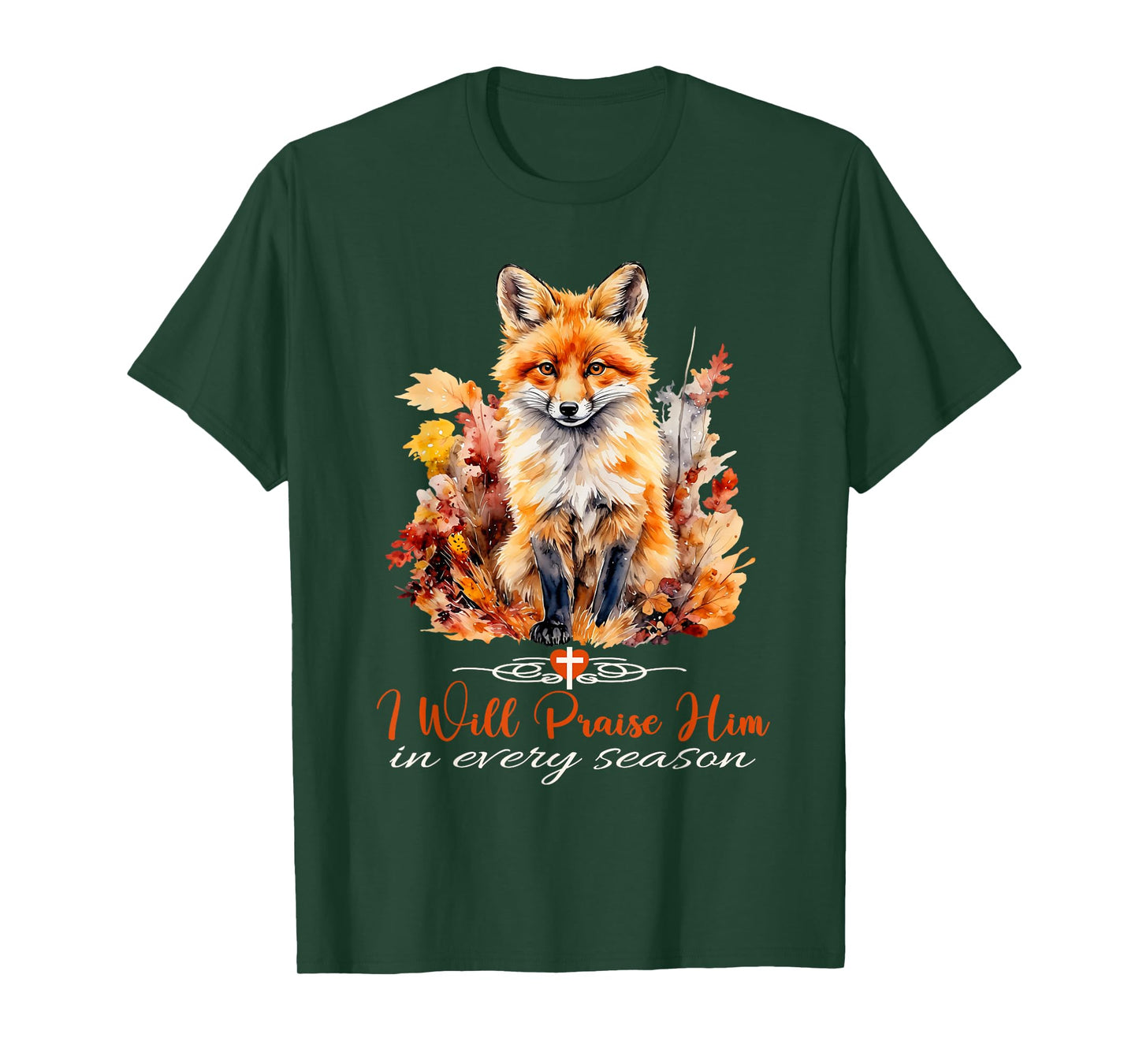 I Will Praise Him in Every Season Fall Fox Christian Worship T-Shirt