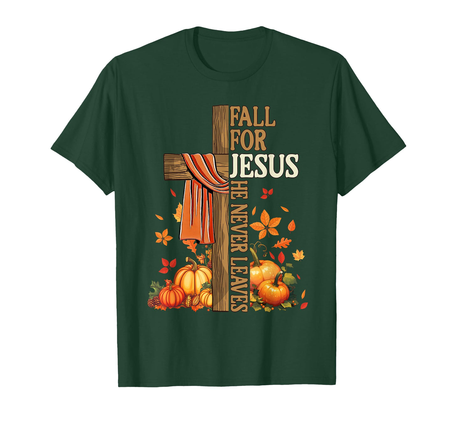Fall for Jesus He Never Leaves Autumn Christian Faith Cross T-Shirt