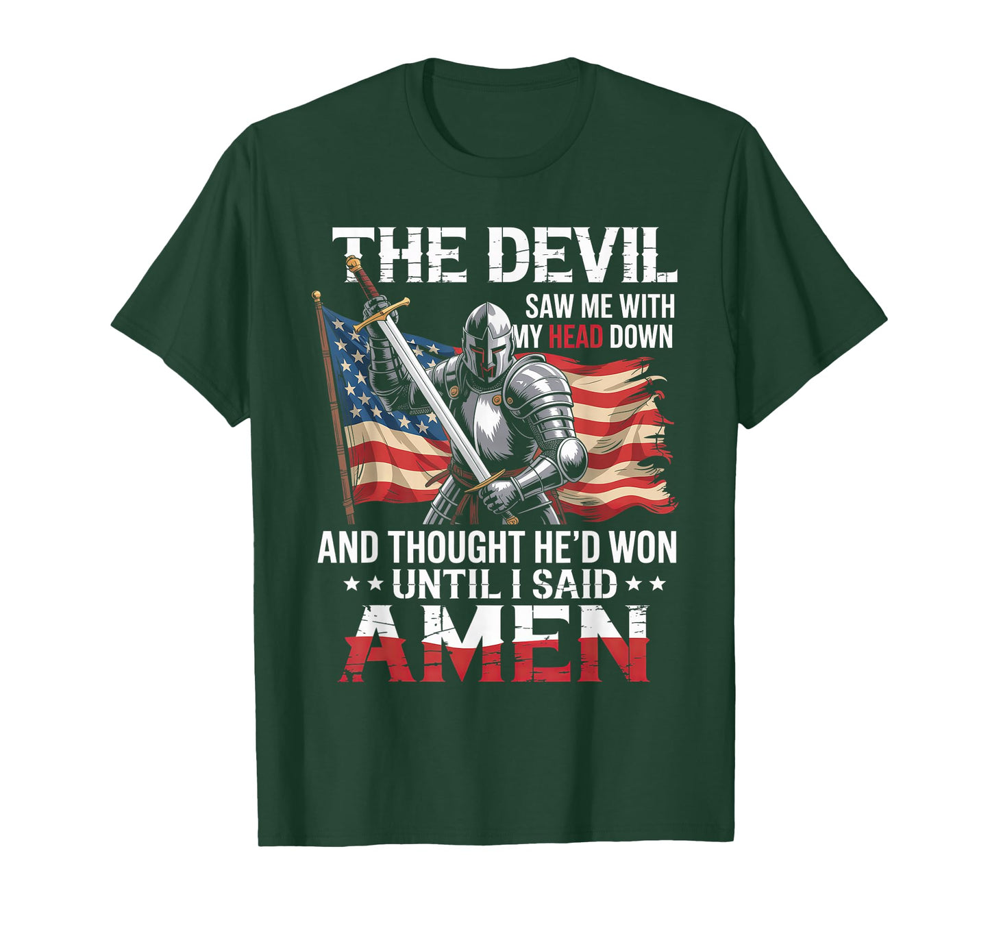 Devil Saw Me With My Head Thought He'd Won Until I Said Amen T-Shirt