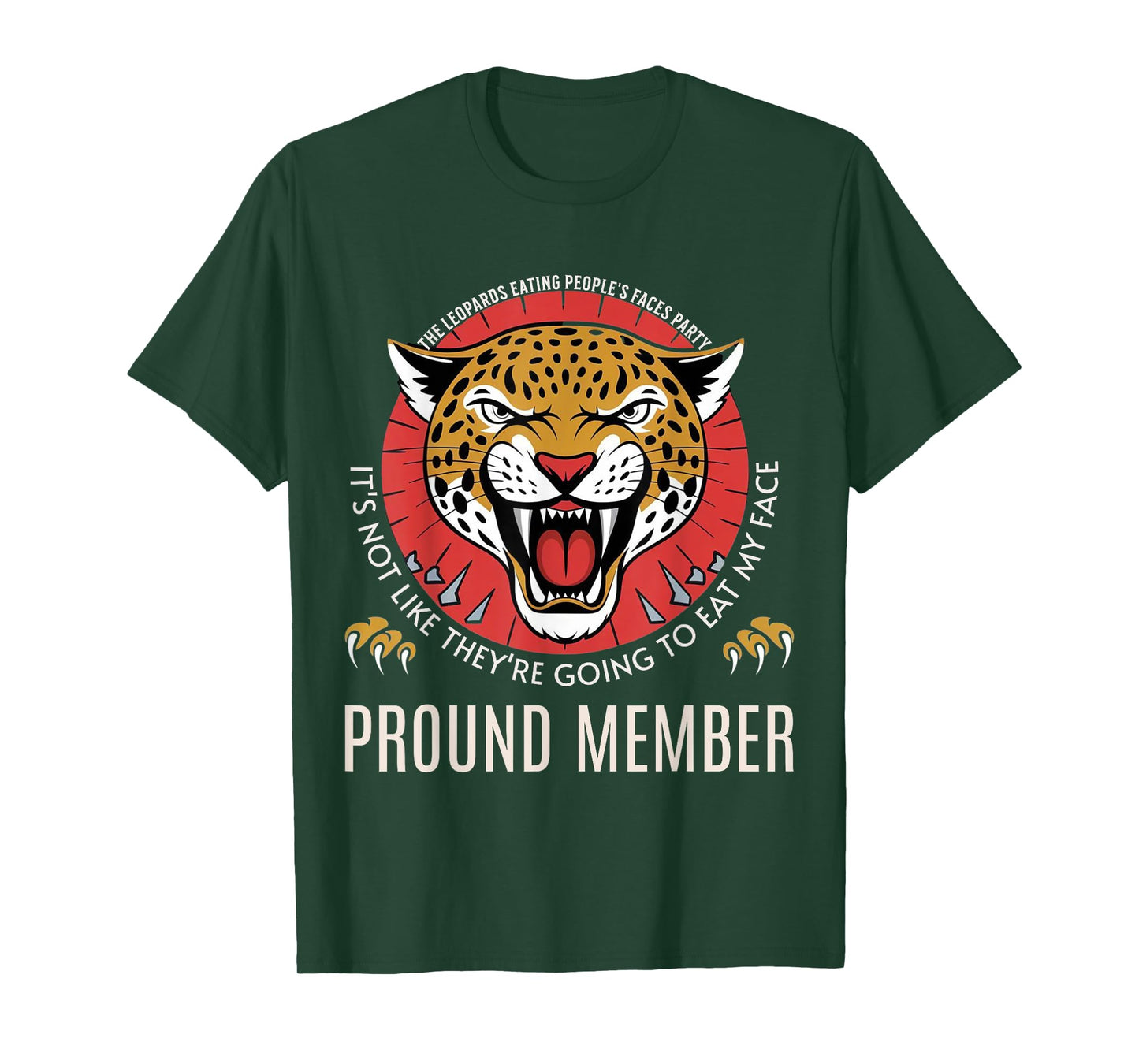 Leopards Eating People’s Face Party Proud Member Funny Meme T-Shirt