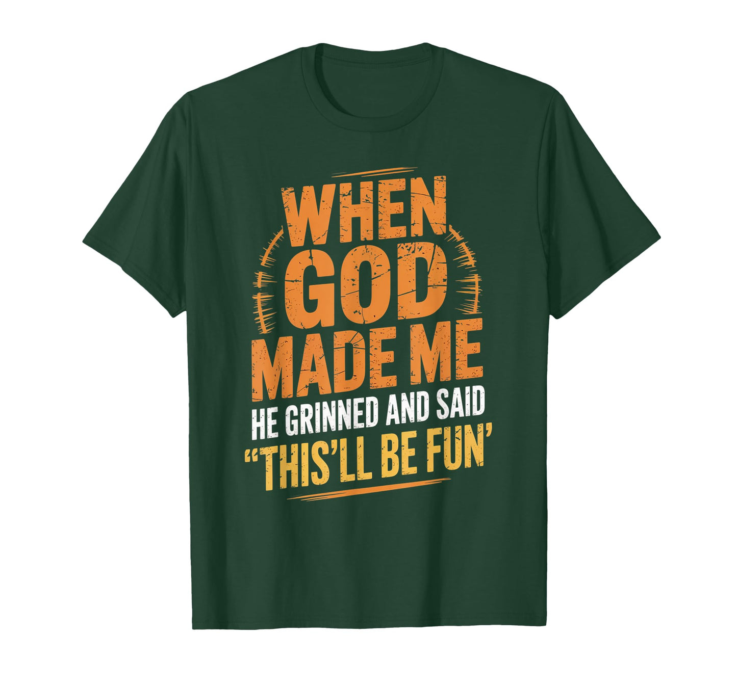 When God Made Me He Said This'll Be Fun for Men Dad, Husband T-Shirt