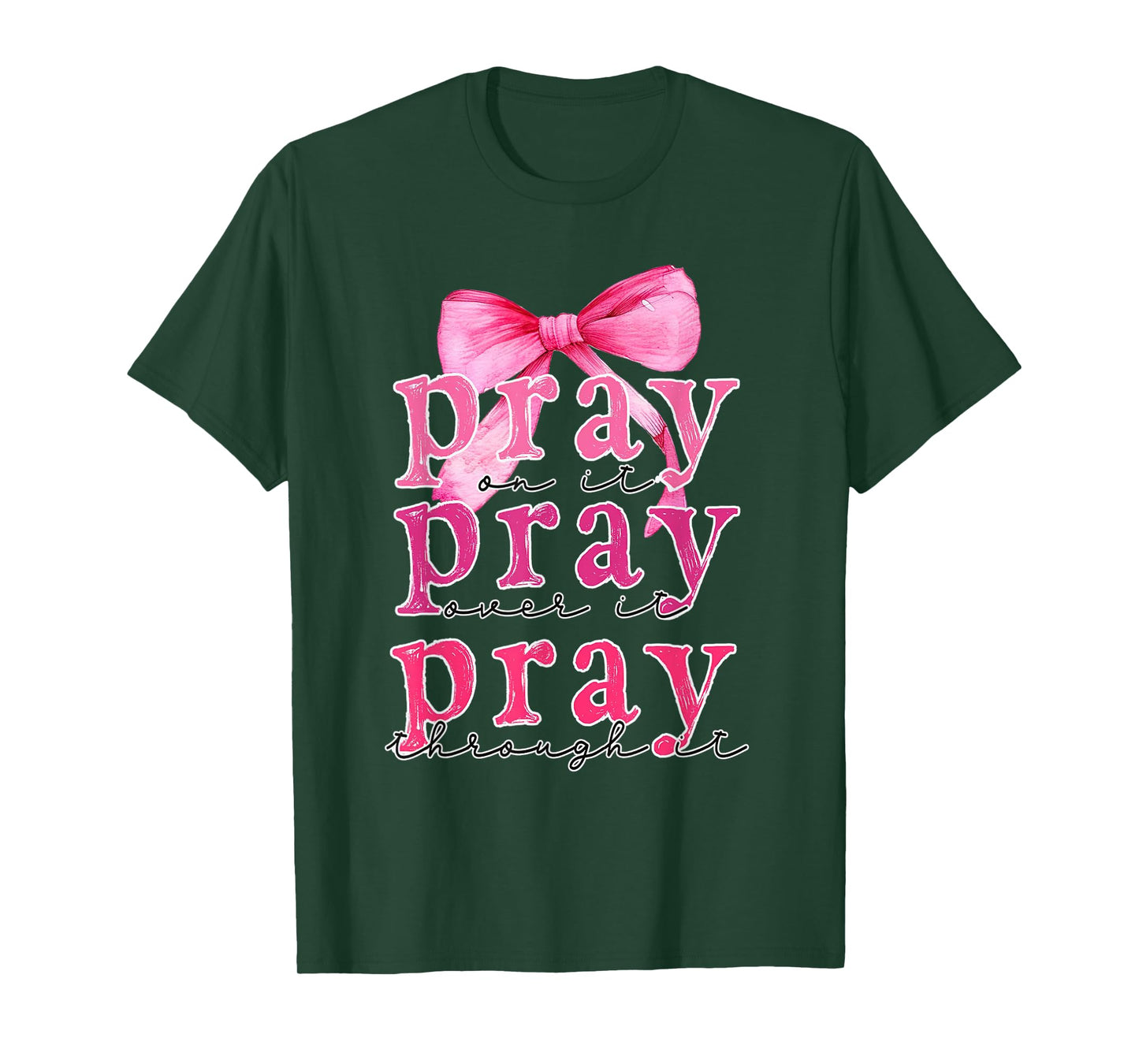 Pray On It Pray Over It Pray Through It Christian Pink Bow T-Shirt