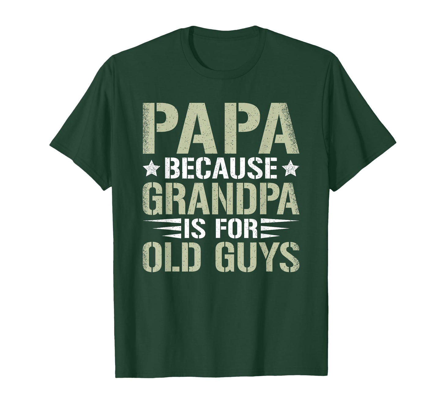 Papa Because Grandpa Is For Old Guys Funny Dad Father Saying T-Shirt