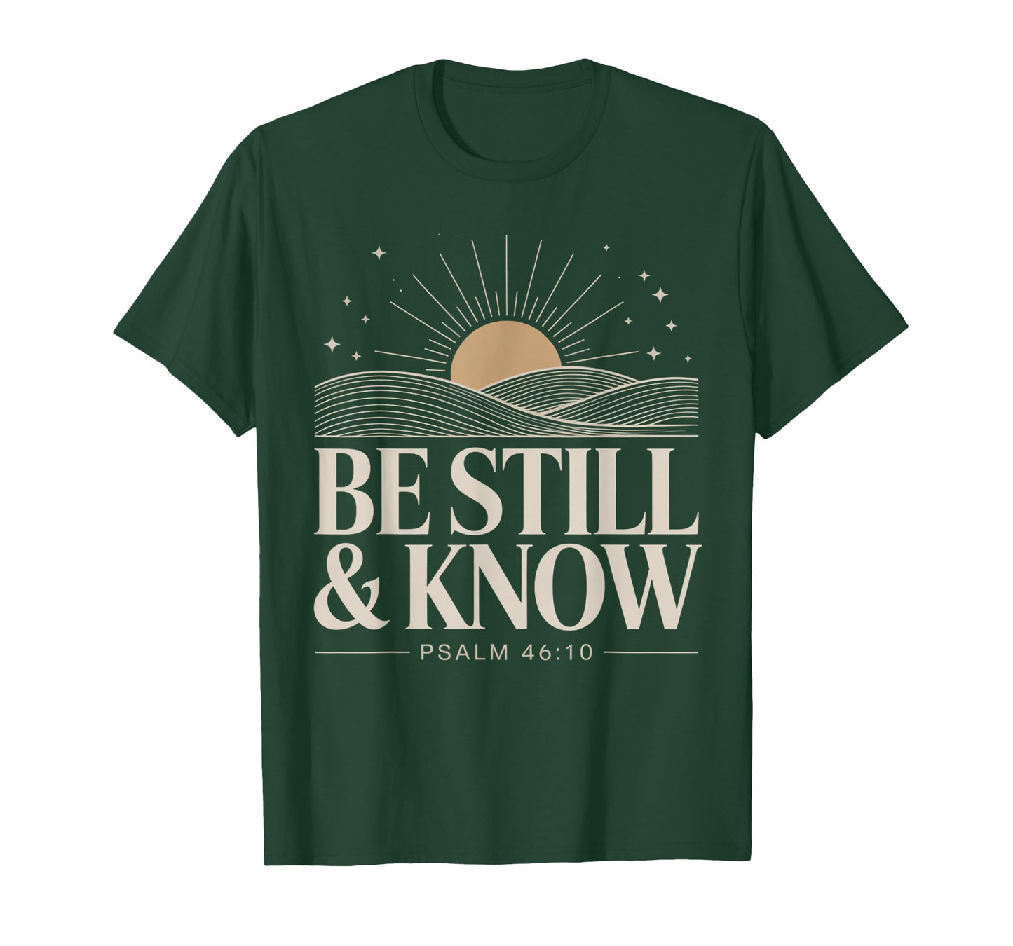 Be Still and Know Psalm 46:10 T-Shirt