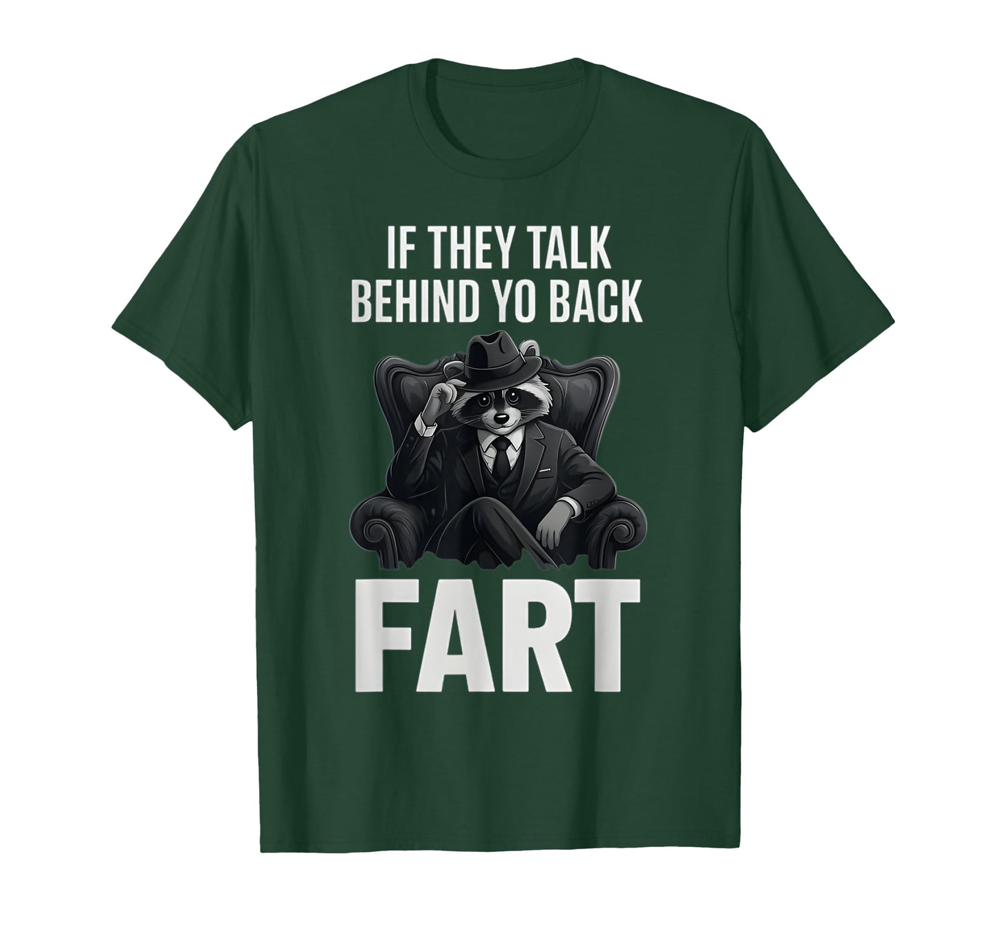 If They Talk Behind Your Back Fart Funny Raccoon Meme Lover T-Shirt