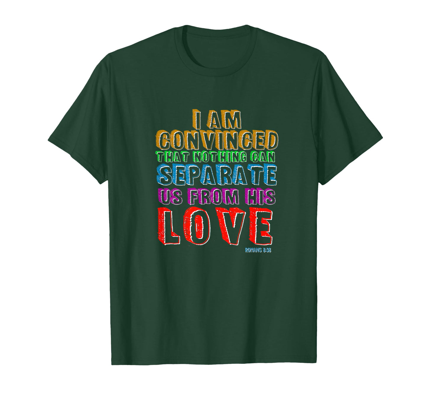 Nothing Can Separate Us From Gods Love Romans 8:38 Christian T-Shirt